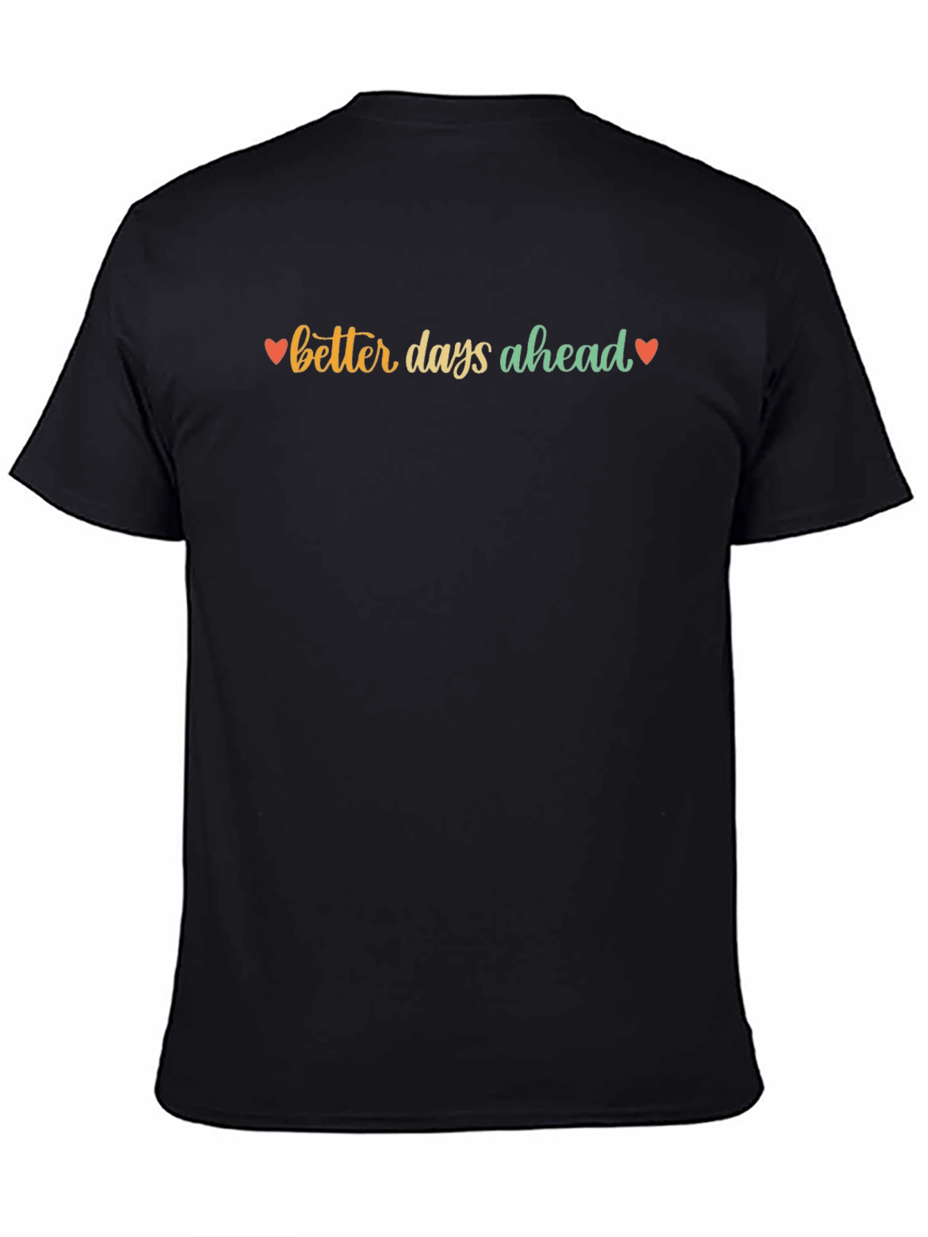 Better Days Ahead Graphic Tee - Positive Vibes T-Shirt