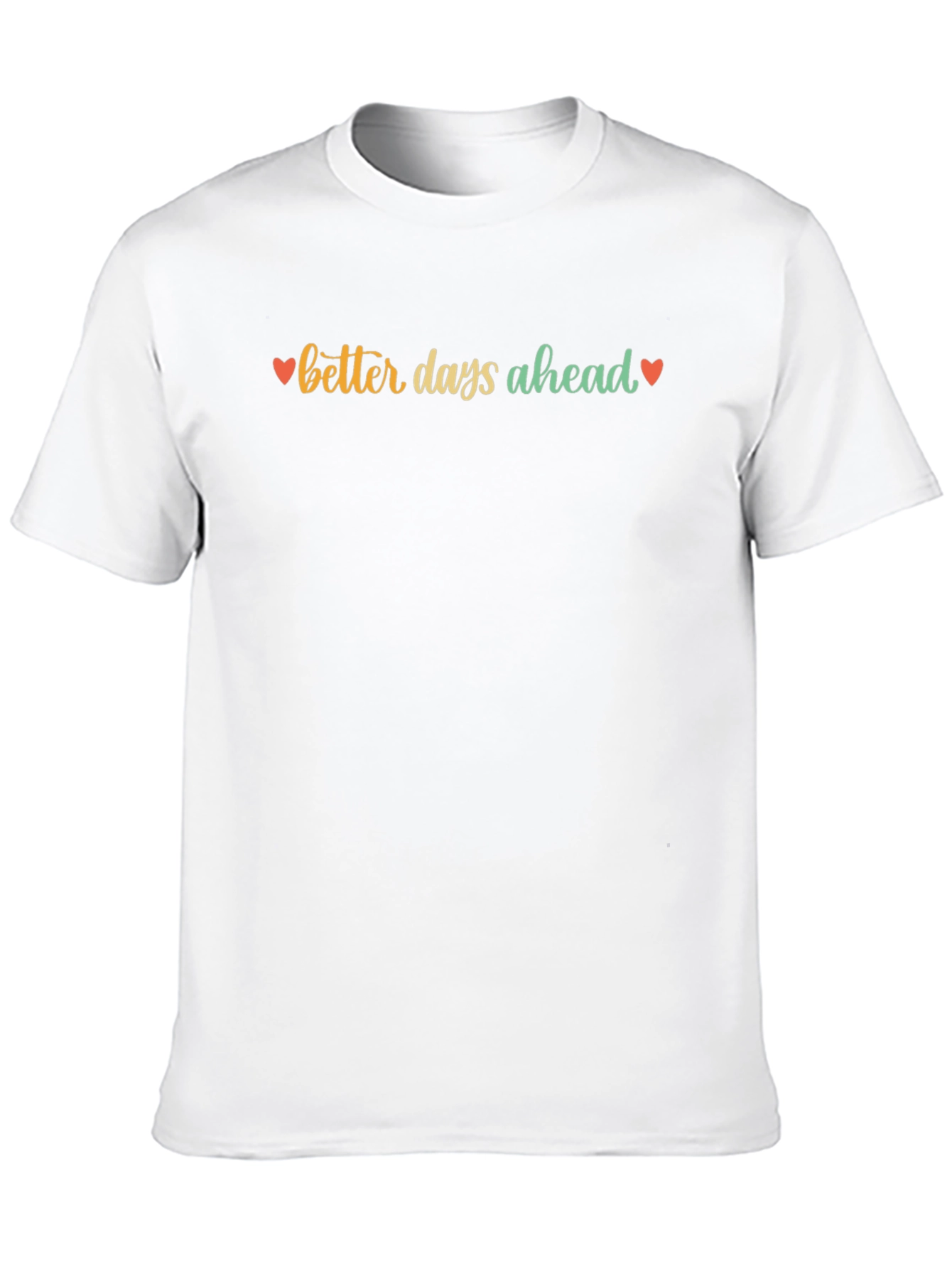 Better Days Ahead Graphic Tee - Positive Vibes T-Shirt
