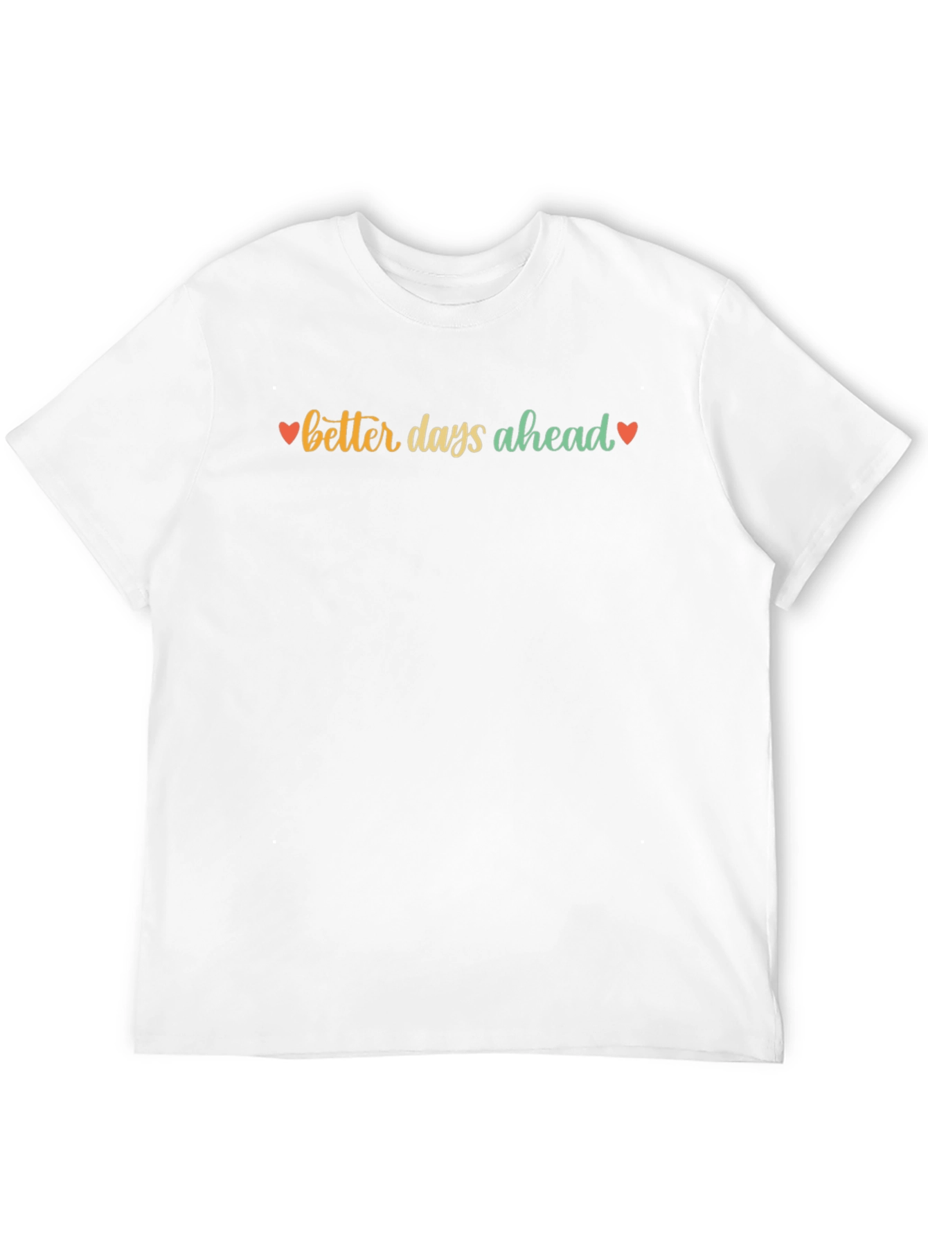 Better Days Ahead Graphic Tee - Positive Vibes T-Shirt