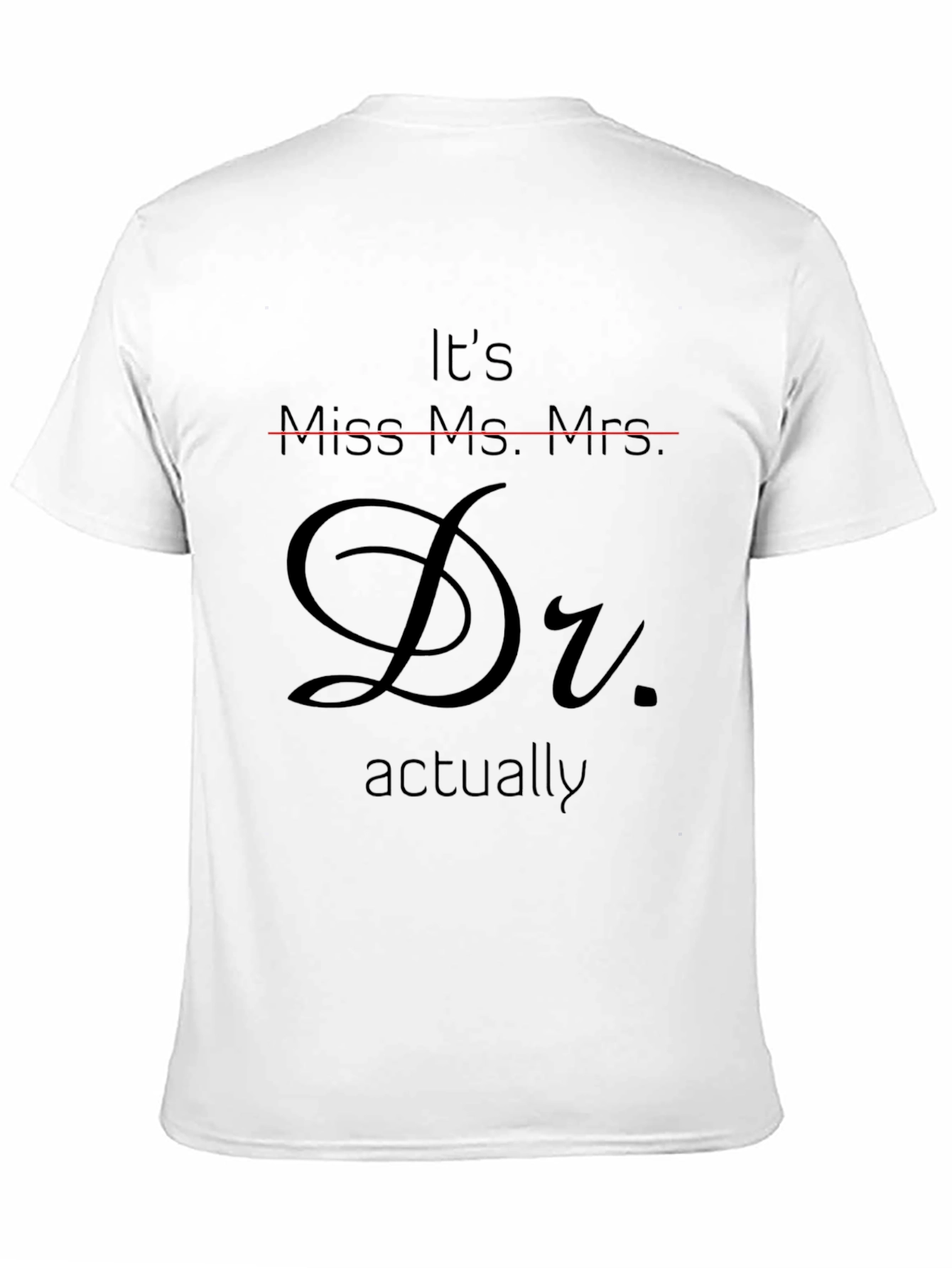 Dr. Actually T-Shirt - Funny Doctor Graduation Tee