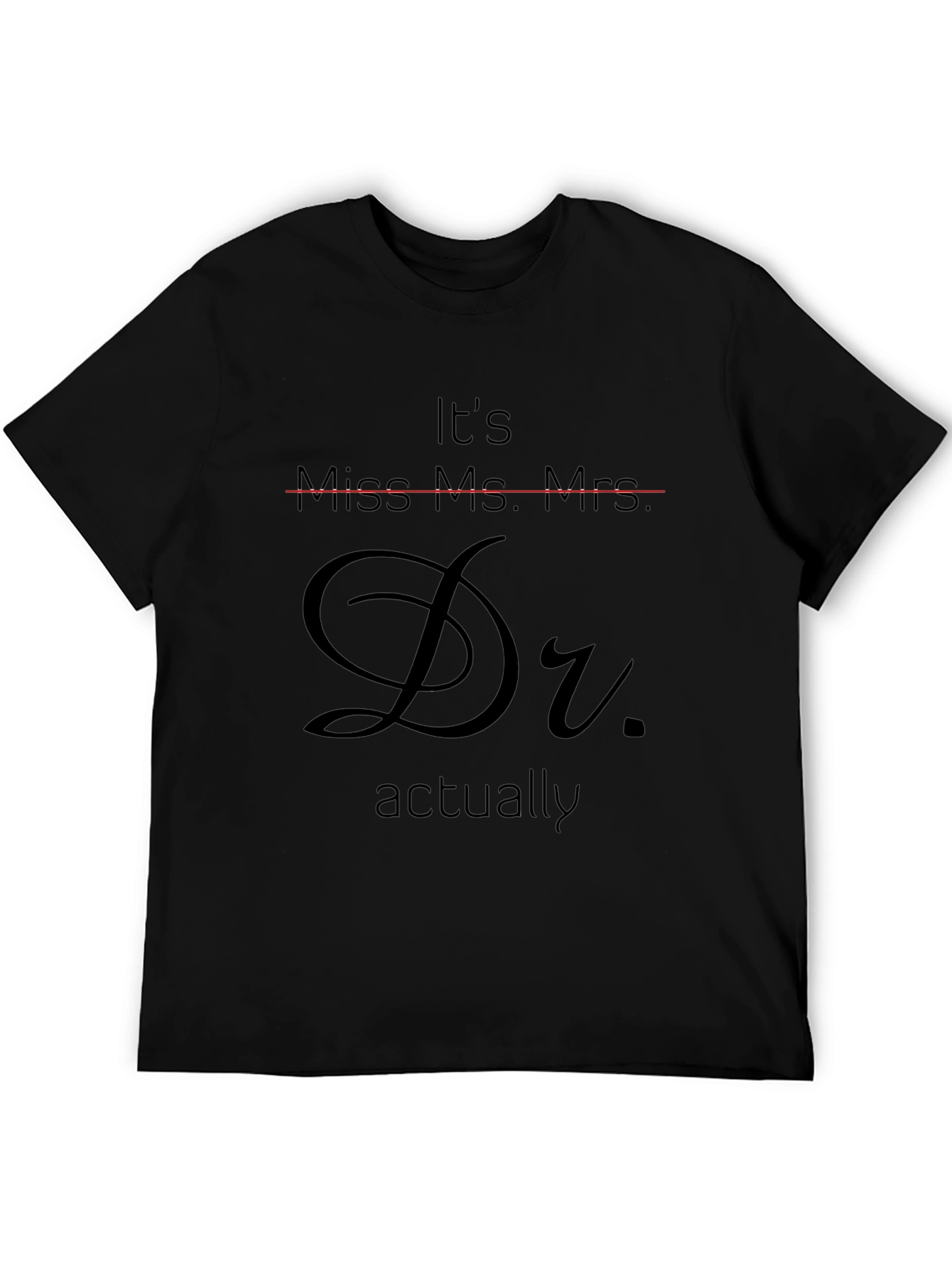 Dr. Actually T-Shirt - Funny Doctor Graduation Tee