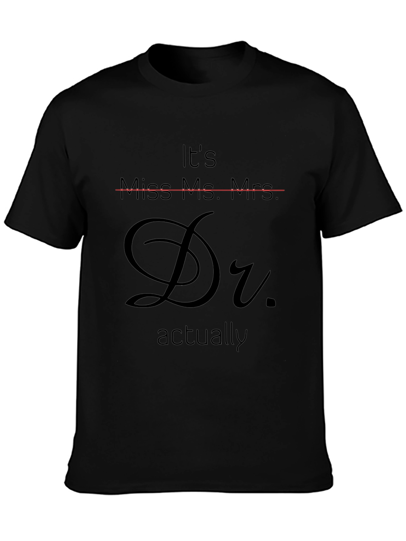 Dr. Actually T-Shirt - Funny Doctor Graduation Tee