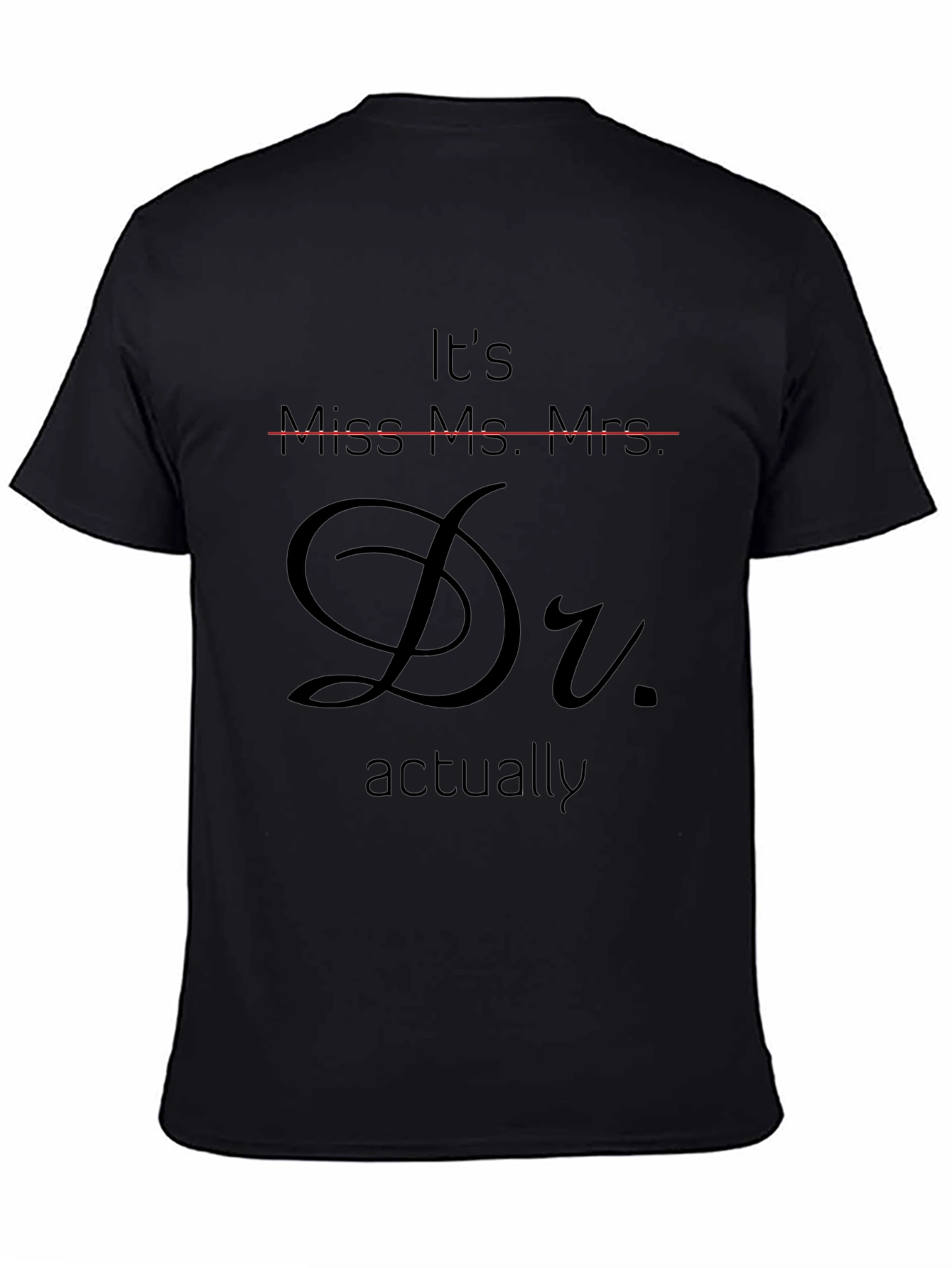 Dr. Actually T-Shirt - Funny Doctor Graduation Tee