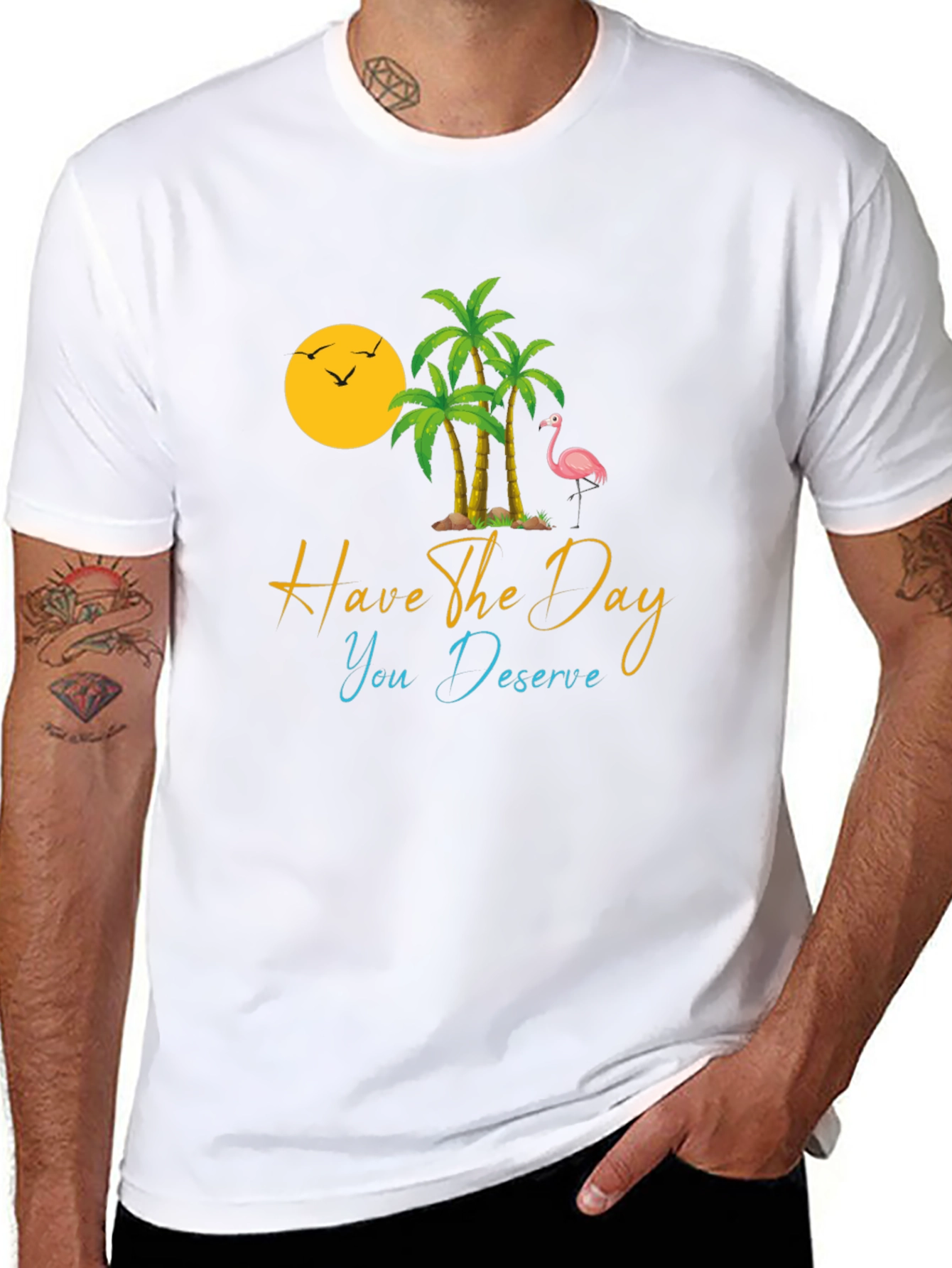 Tropical T-Shirt: Have the Day You Deserve