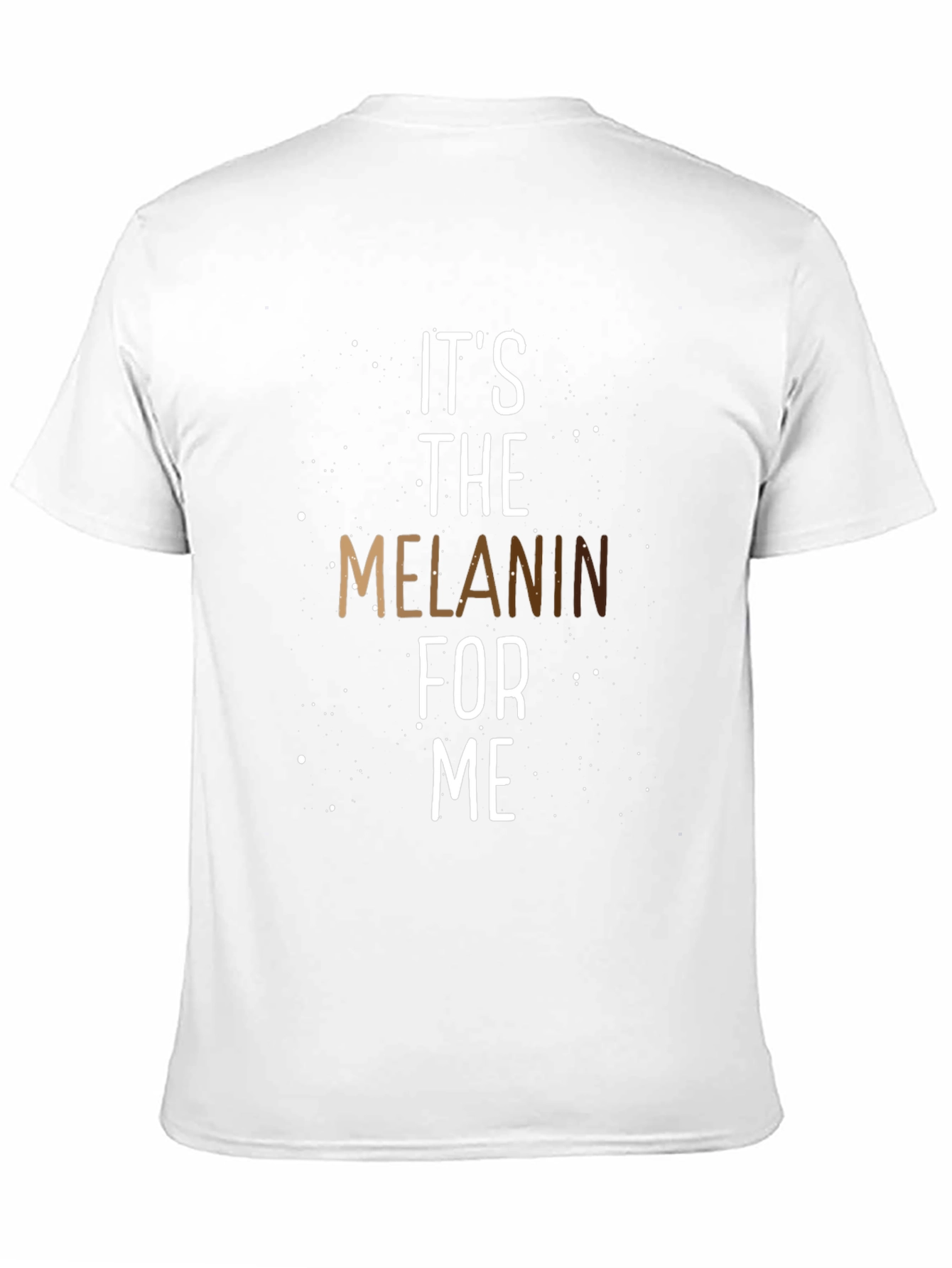 Its The Melanin For Me T-Shirt