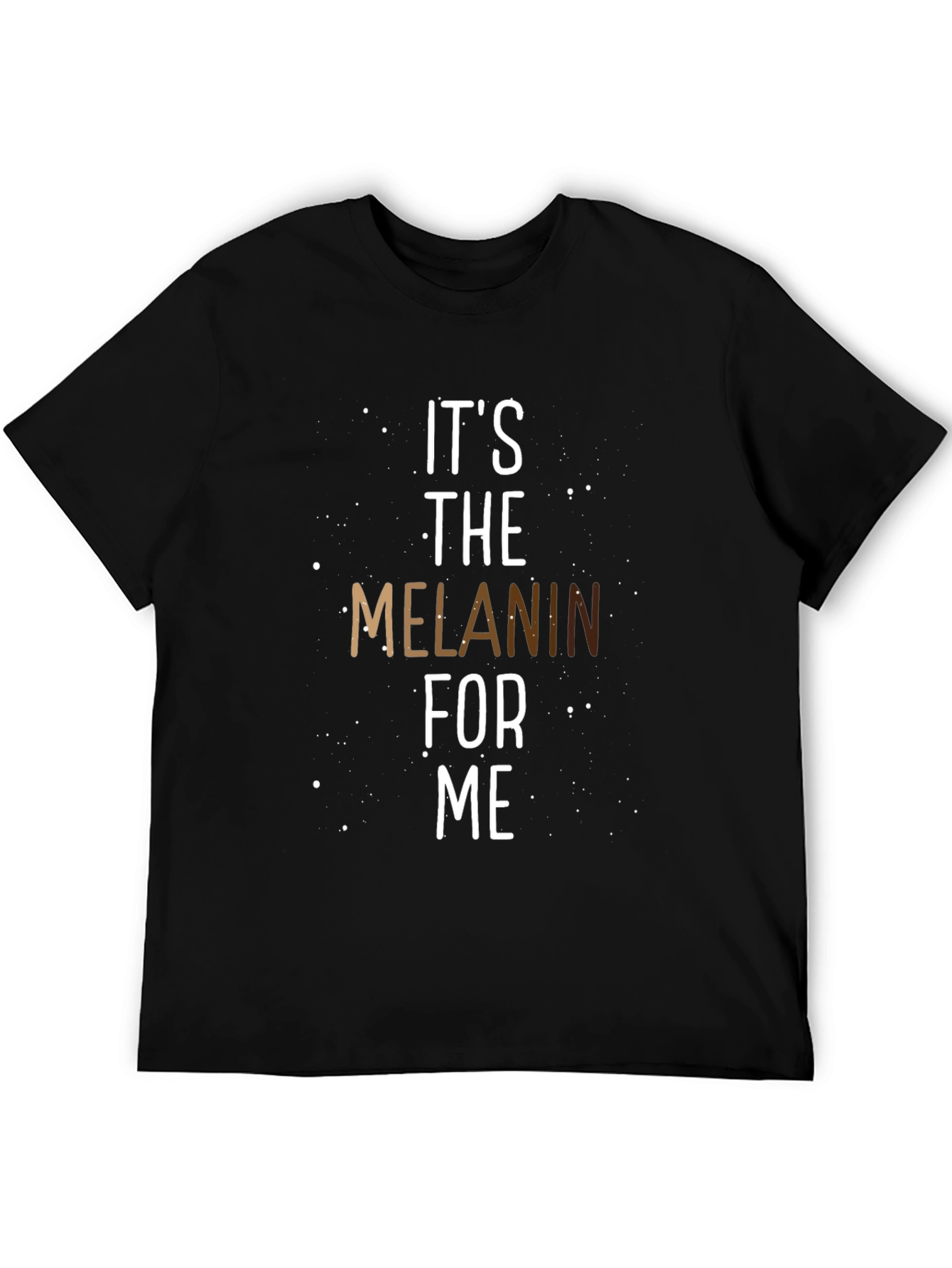 Its The Melanin For Me T-Shirt