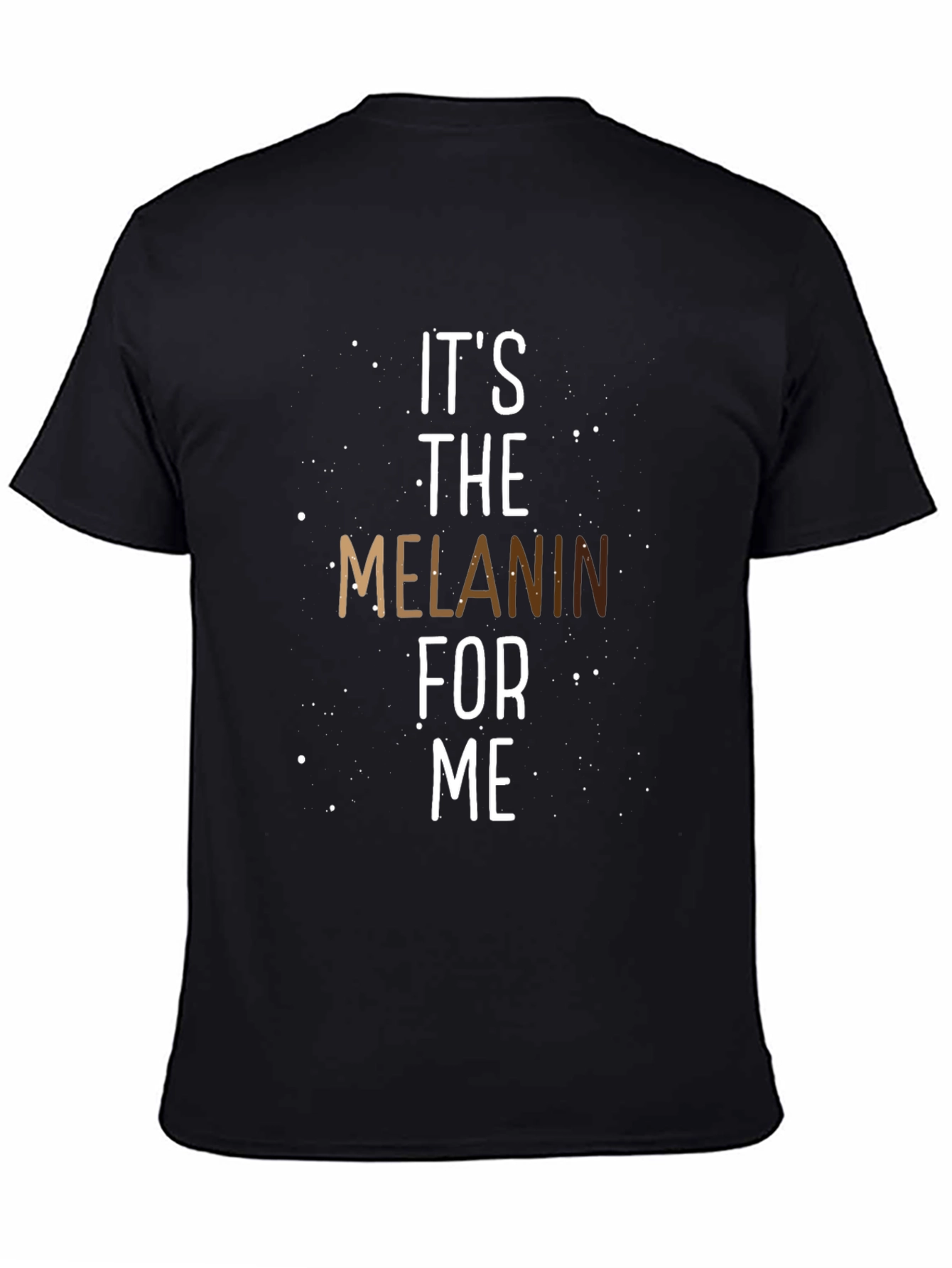 Its The Melanin For Me T-Shirt