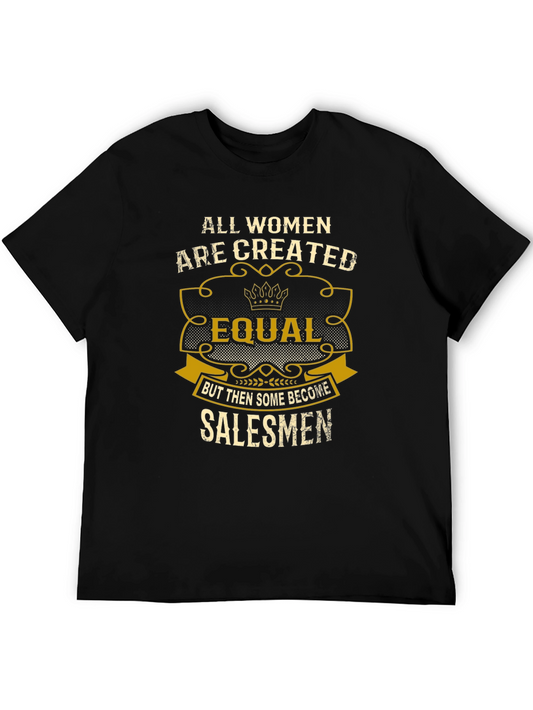 Funny Women Salesmen T-Shirt - All Women Are Created Equal