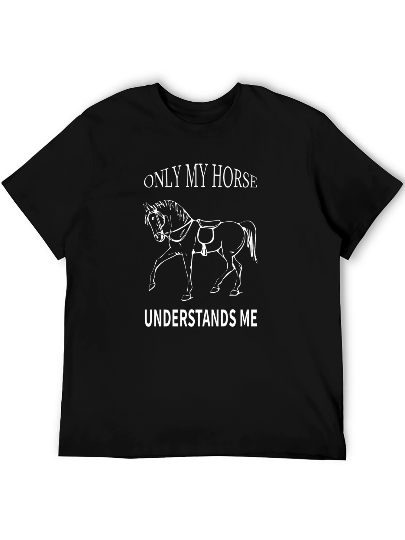 Only My Horse Understands Me Graphic T-Shirt