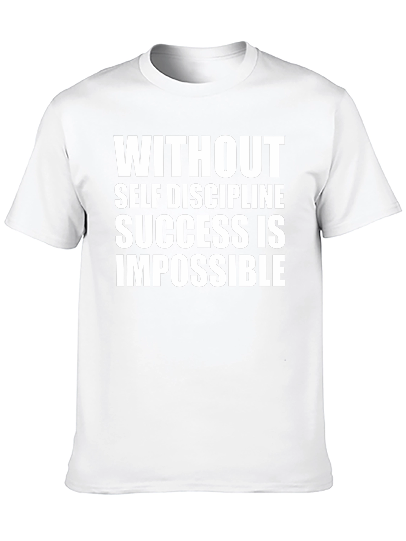 Motivational T-Shirt: Without Self Discipline