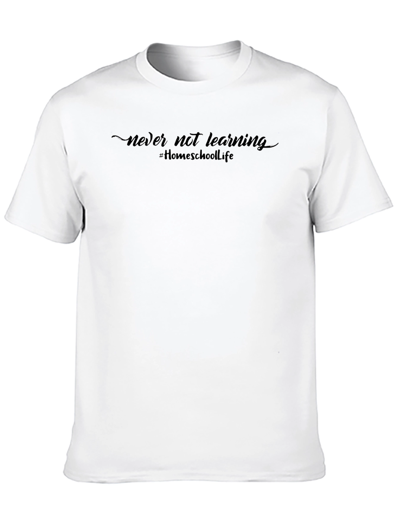 Never Not Learning T-Shirt - Homeschool Life Tee