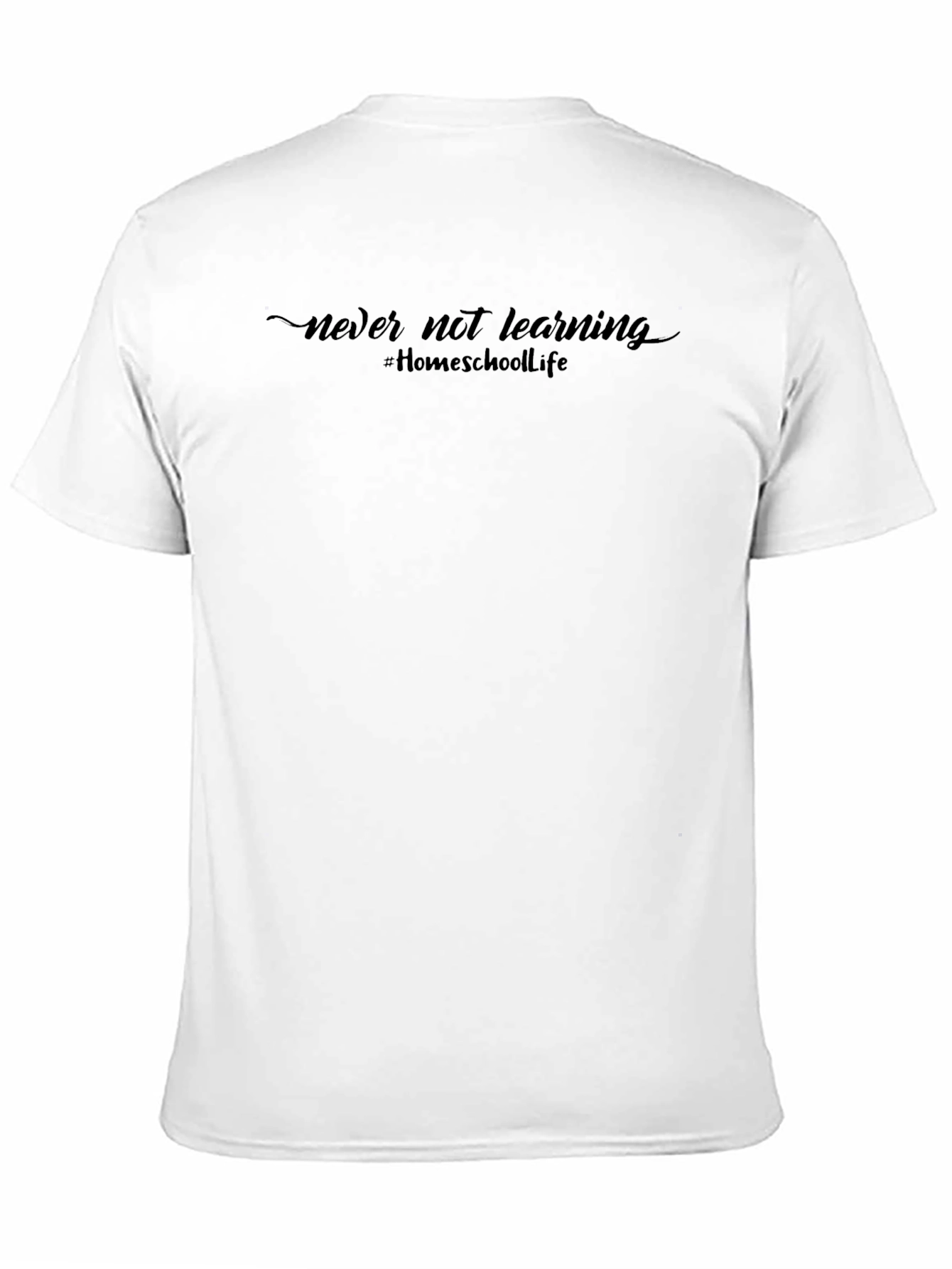 Never Not Learning T-Shirt - Homeschool Life Tee