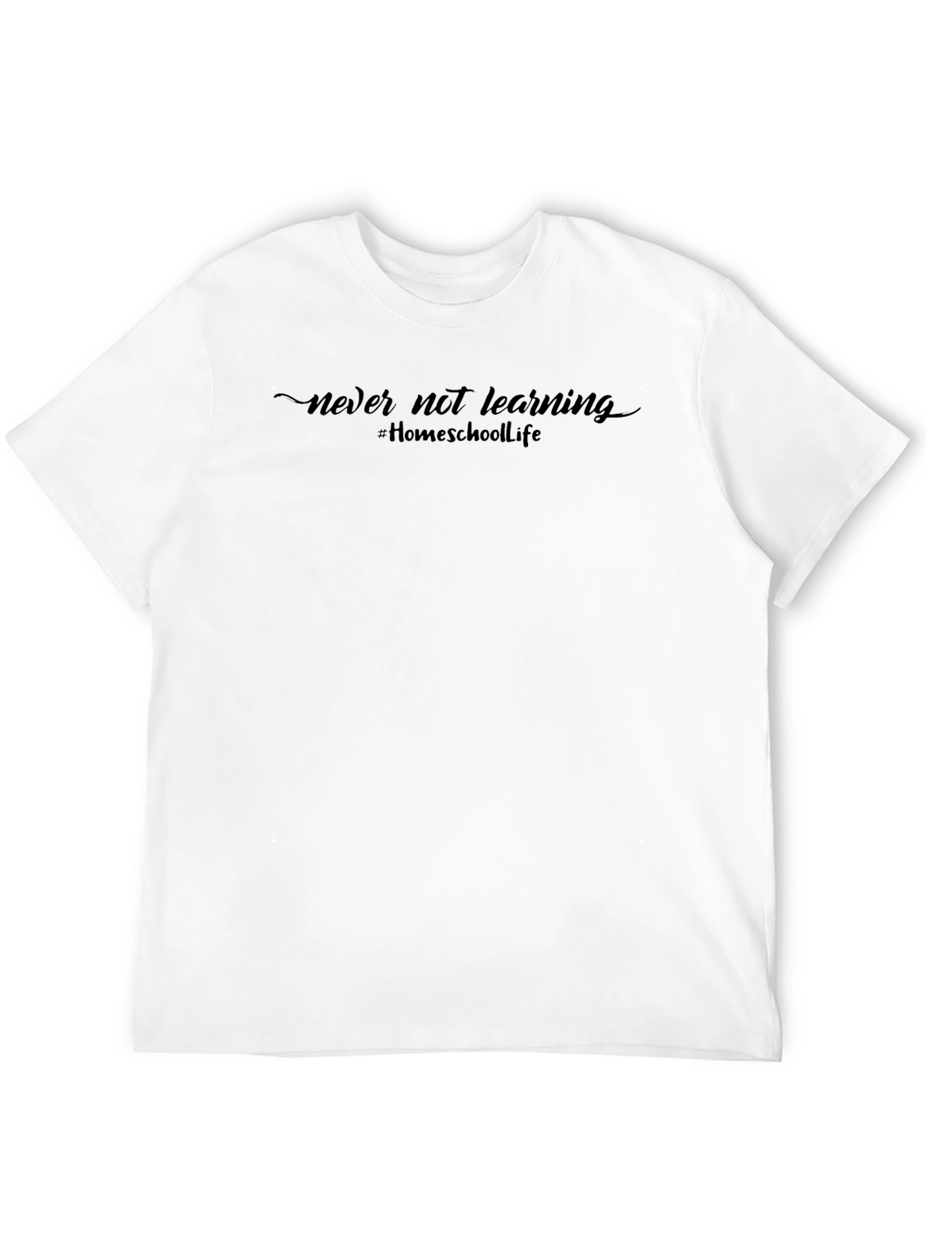 Never Not Learning T-Shirt - Homeschool Life Tee