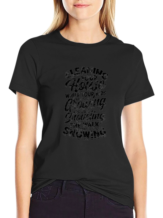 Funny Parenting Tee: Cleaning House While Kids Grow