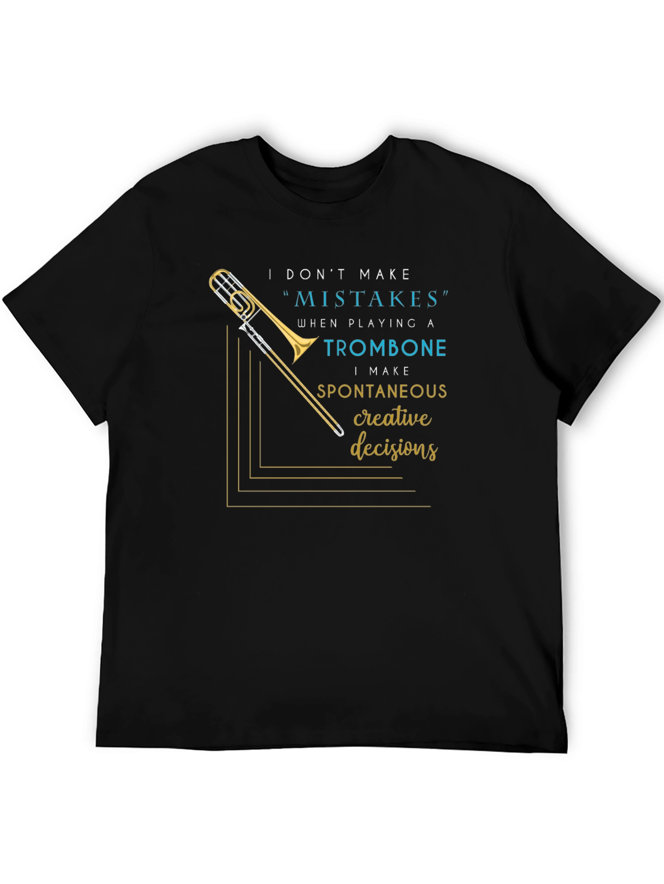 Musicians Statement Tee: Trombone Creative Decisions