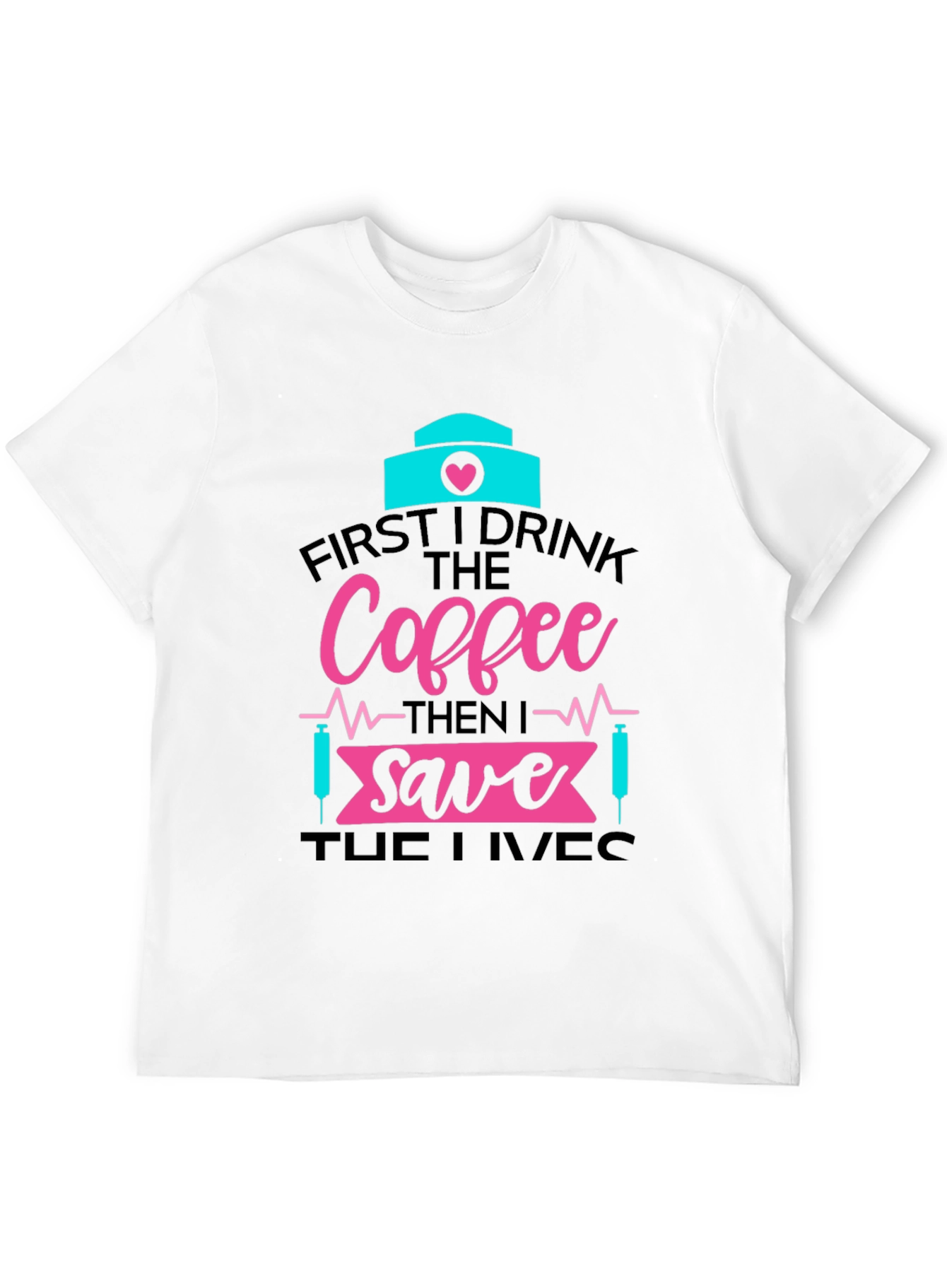 Nurse Coffee Save Lives Graphic Tee