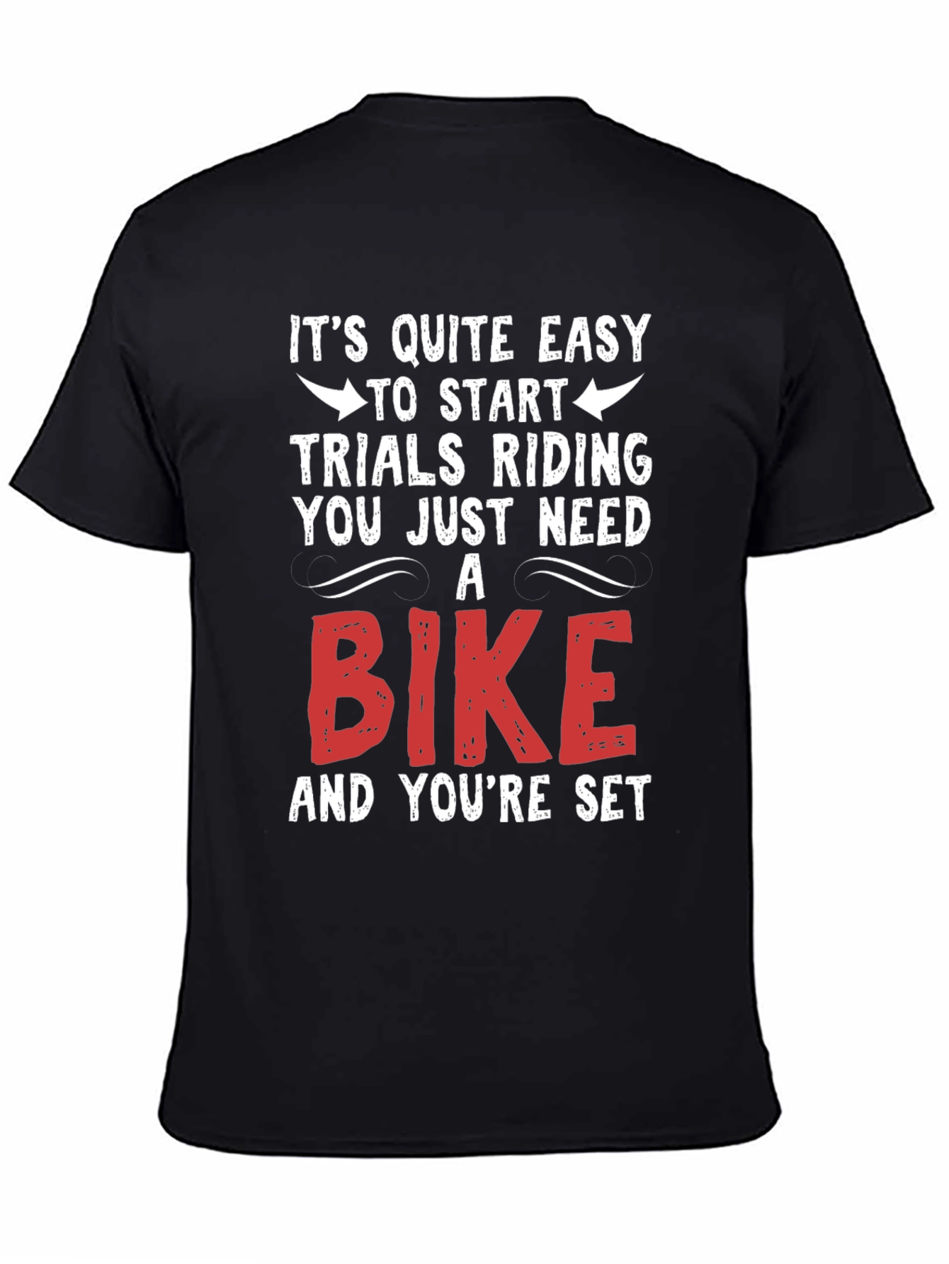 Easy Trials Riding T-Shirt - Just Need a Bike!