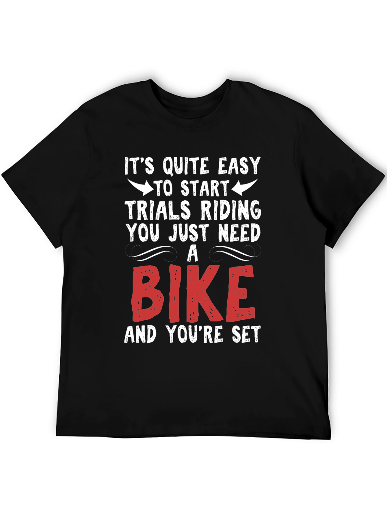 Easy Trials Riding T-Shirt - Just Need a Bike!