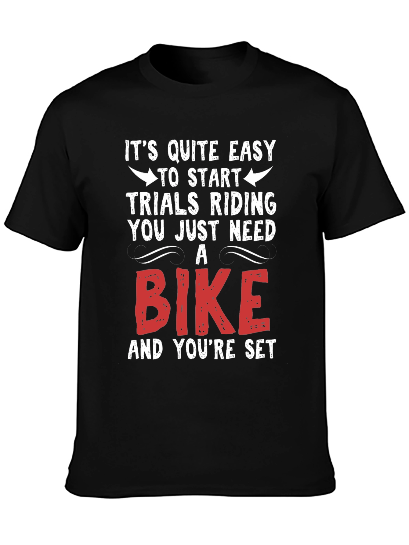Easy Trials Riding T-Shirt - Just Need a Bike!