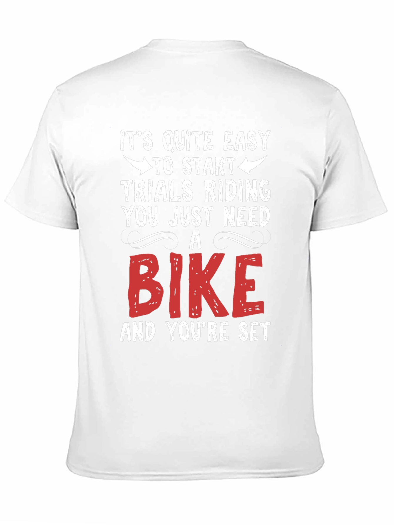 Easy Trials Riding T-Shirt - Just Need a Bike!