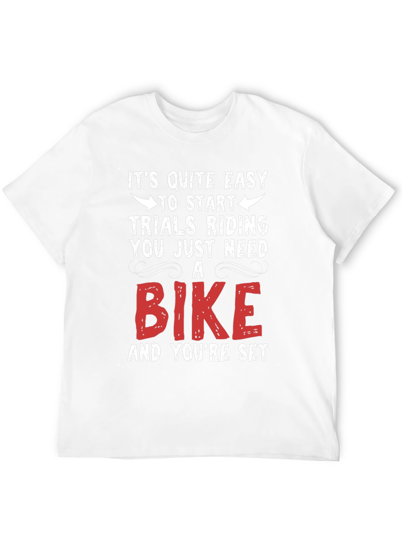 Easy Trials Riding T-Shirt - Just Need a Bike!