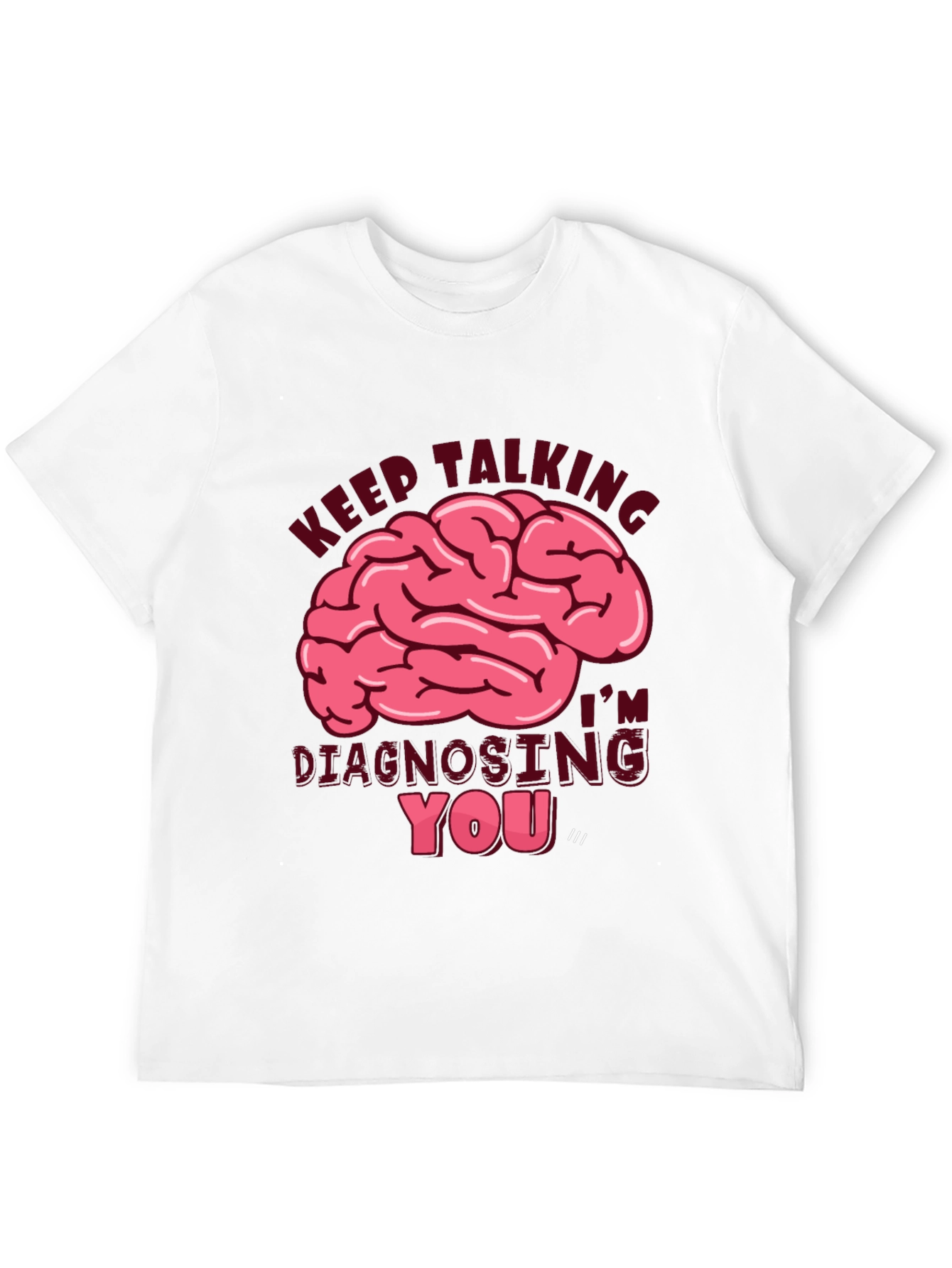 Keep Talking Diagnosing You T-Shirt