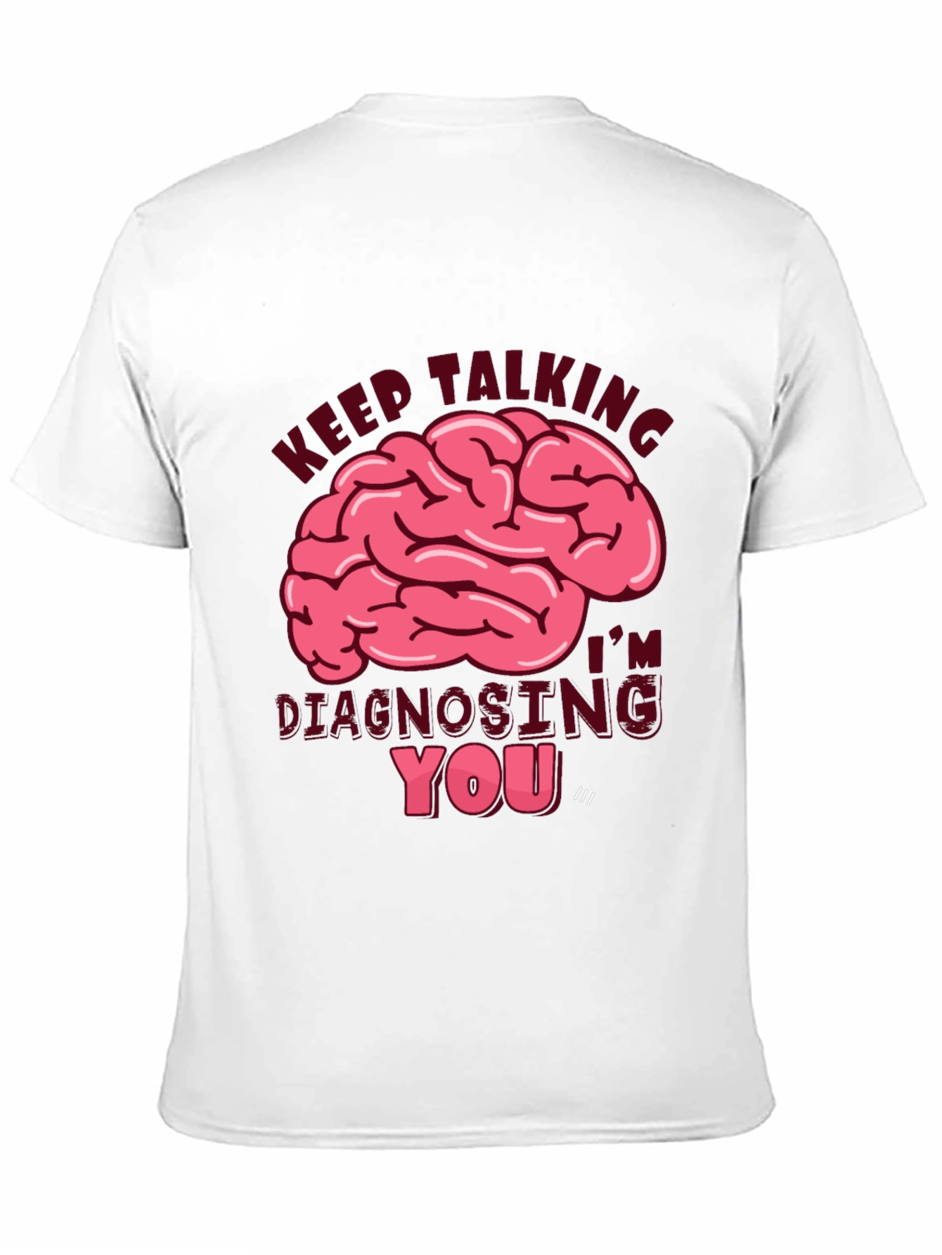 Keep Talking Diagnosing You T-Shirt
