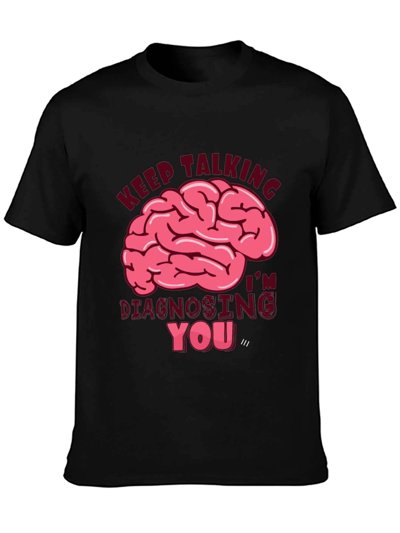 Keep Talking Diagnosing You T-Shirt