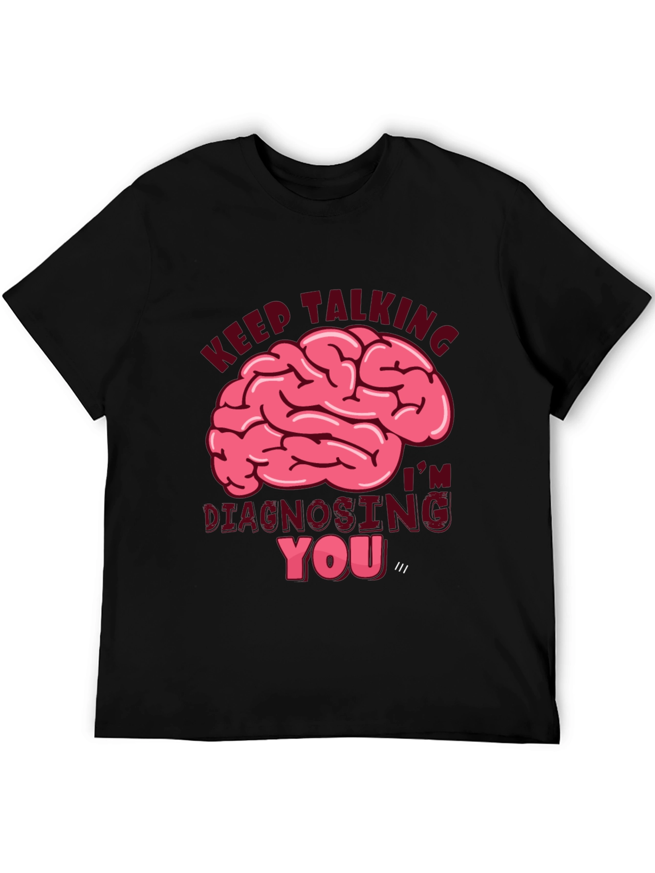 Keep Talking Diagnosing You T-Shirt