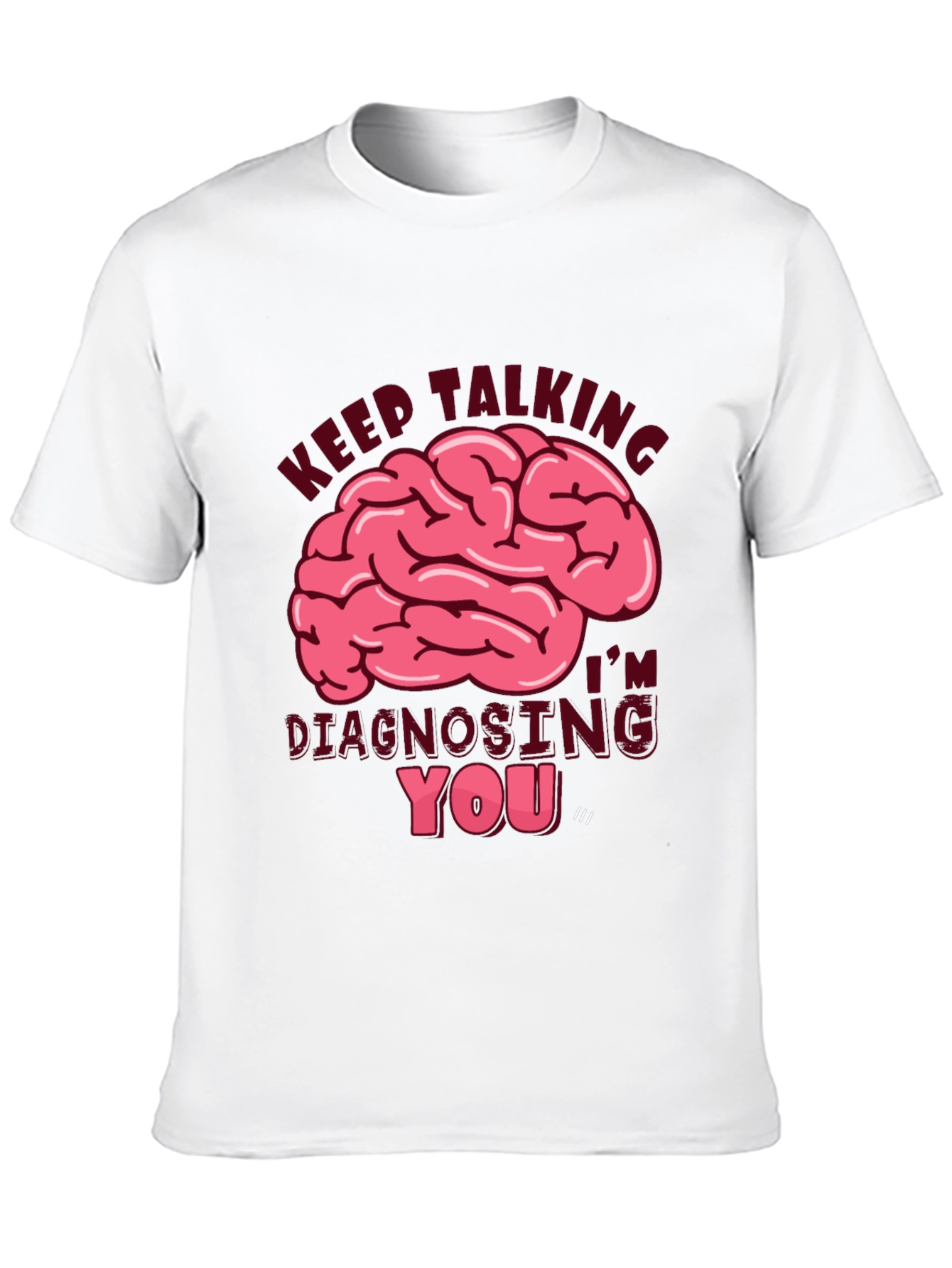 Keep Talking Diagnosing You T-Shirt