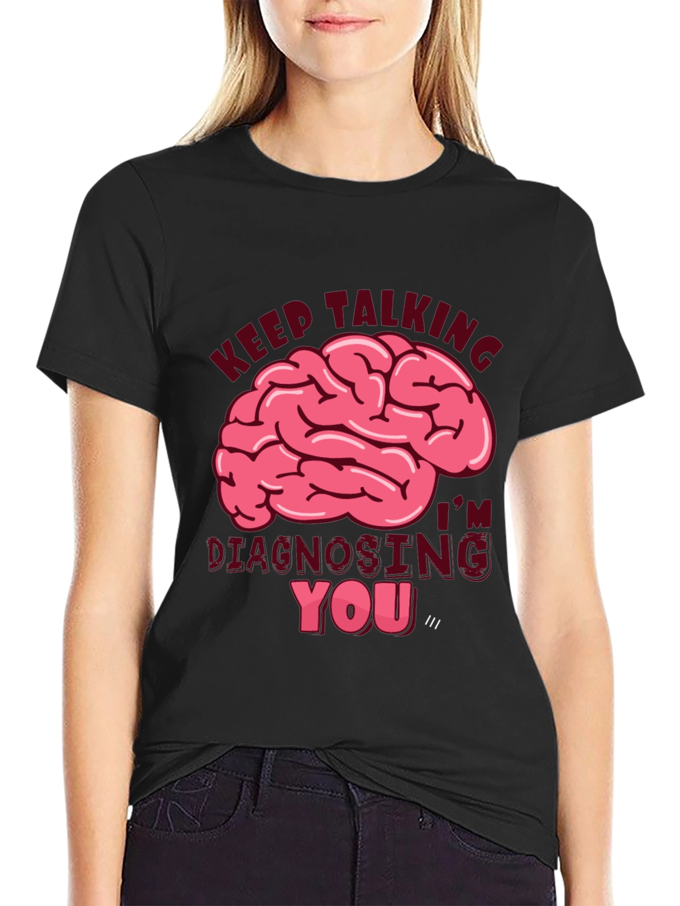 Keep Talking Diagnosing You T-Shirt
