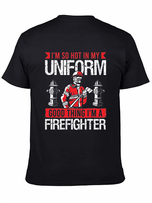 Firefighter T-Shirt: Im So Hot in My Uniform Tee