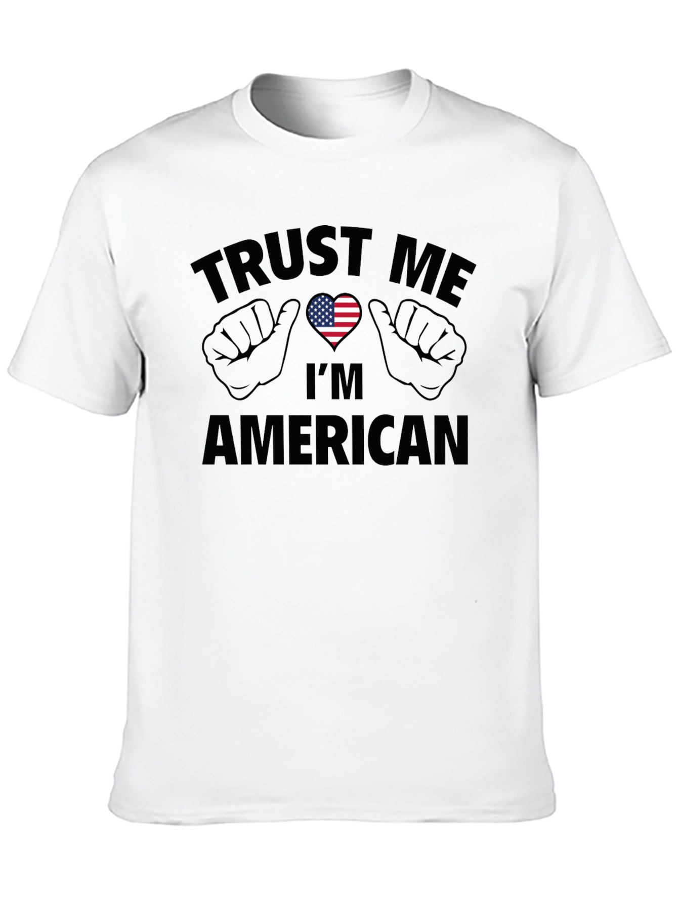 Trust Me Im American T-Shirt - Patriotic USA Pride