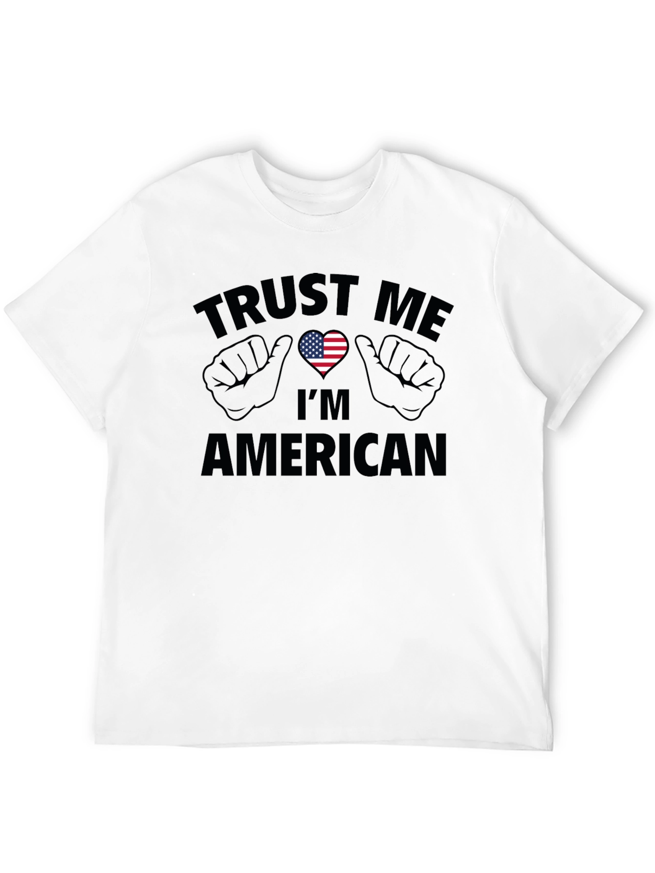 Trust Me Im American T-Shirt - Patriotic USA Pride
