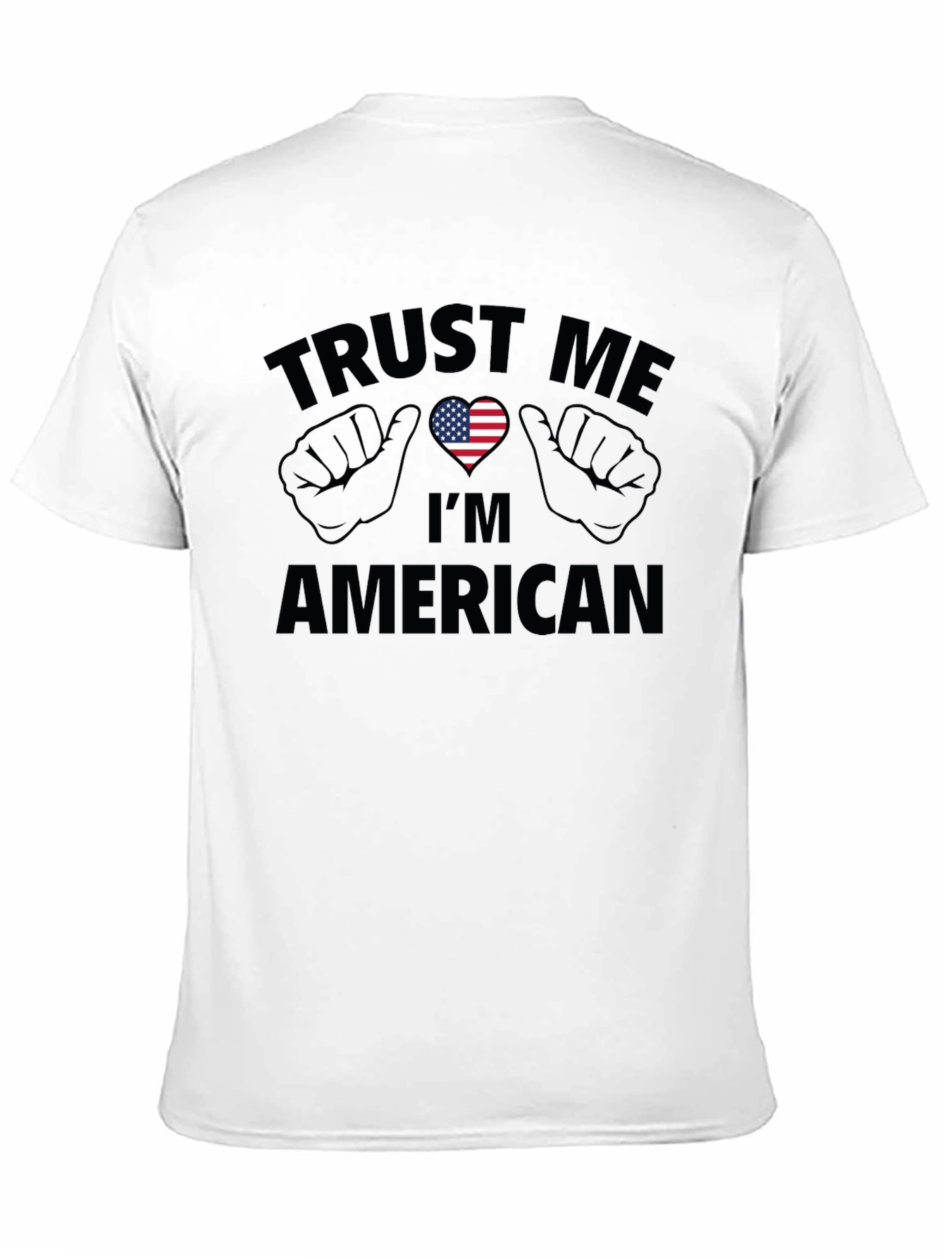 Trust Me Im American T-Shirt - Patriotic USA Pride