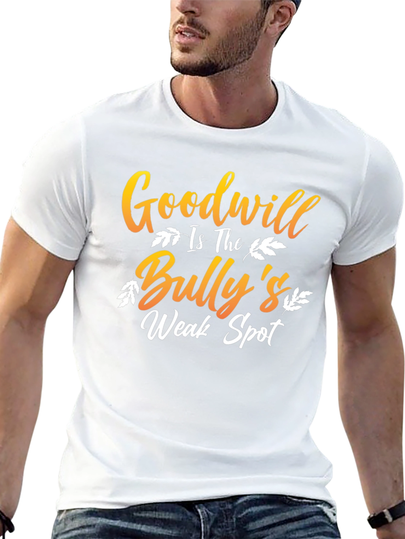 Goodwill is The Bullys Weak Spot T-Shirt