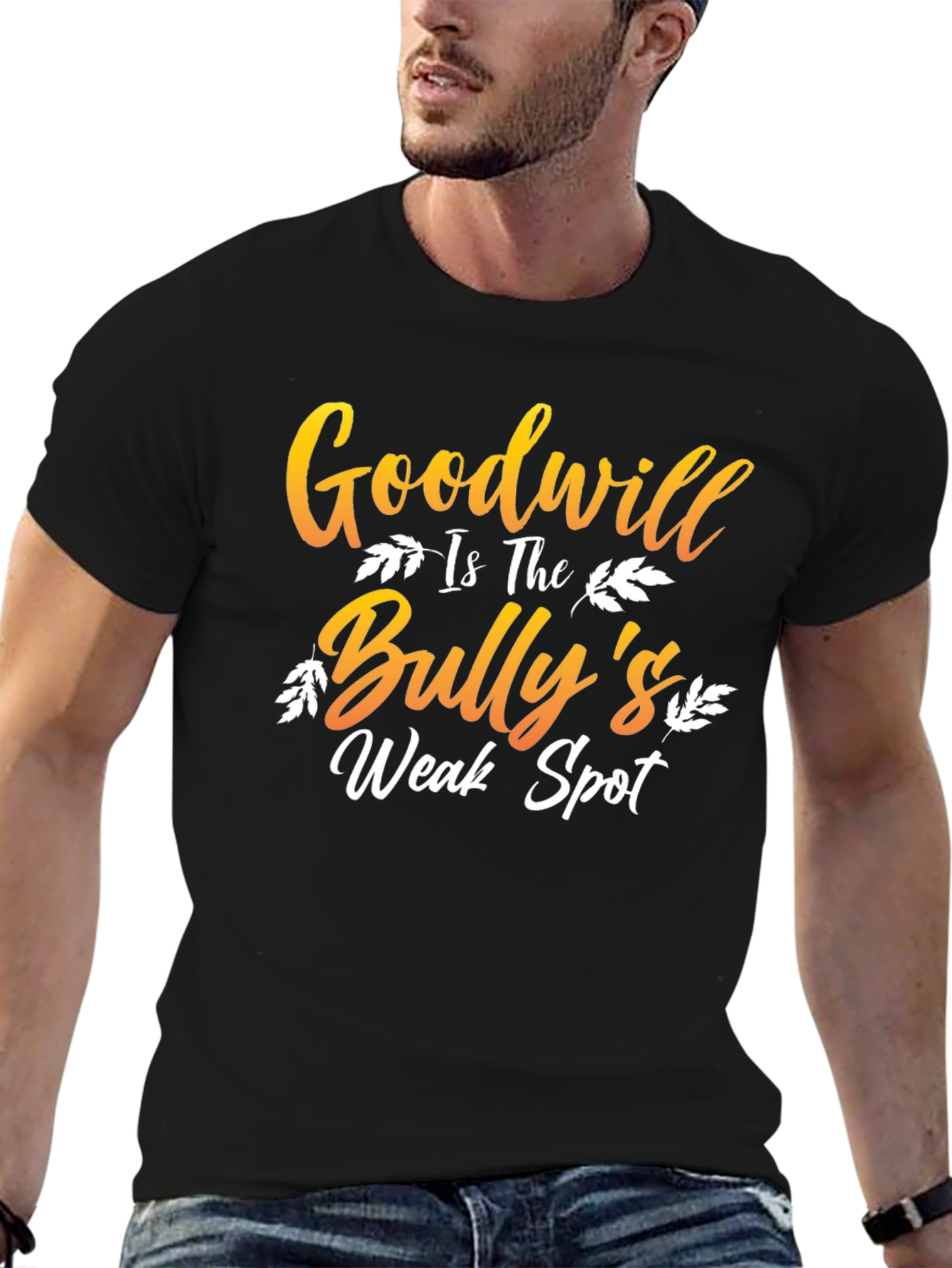 Goodwill is The Bullys Weak Spot T-Shirt