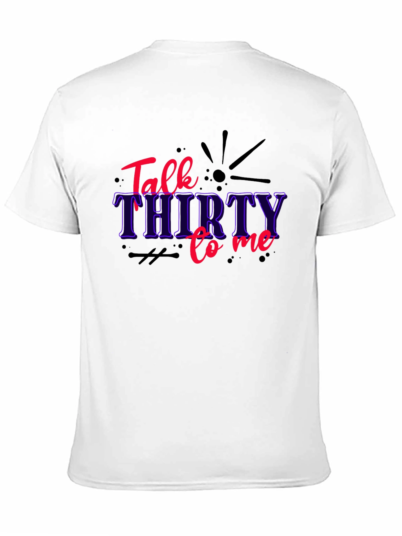 Talk Thirty to Me Funny Birthday Graphic Tee
