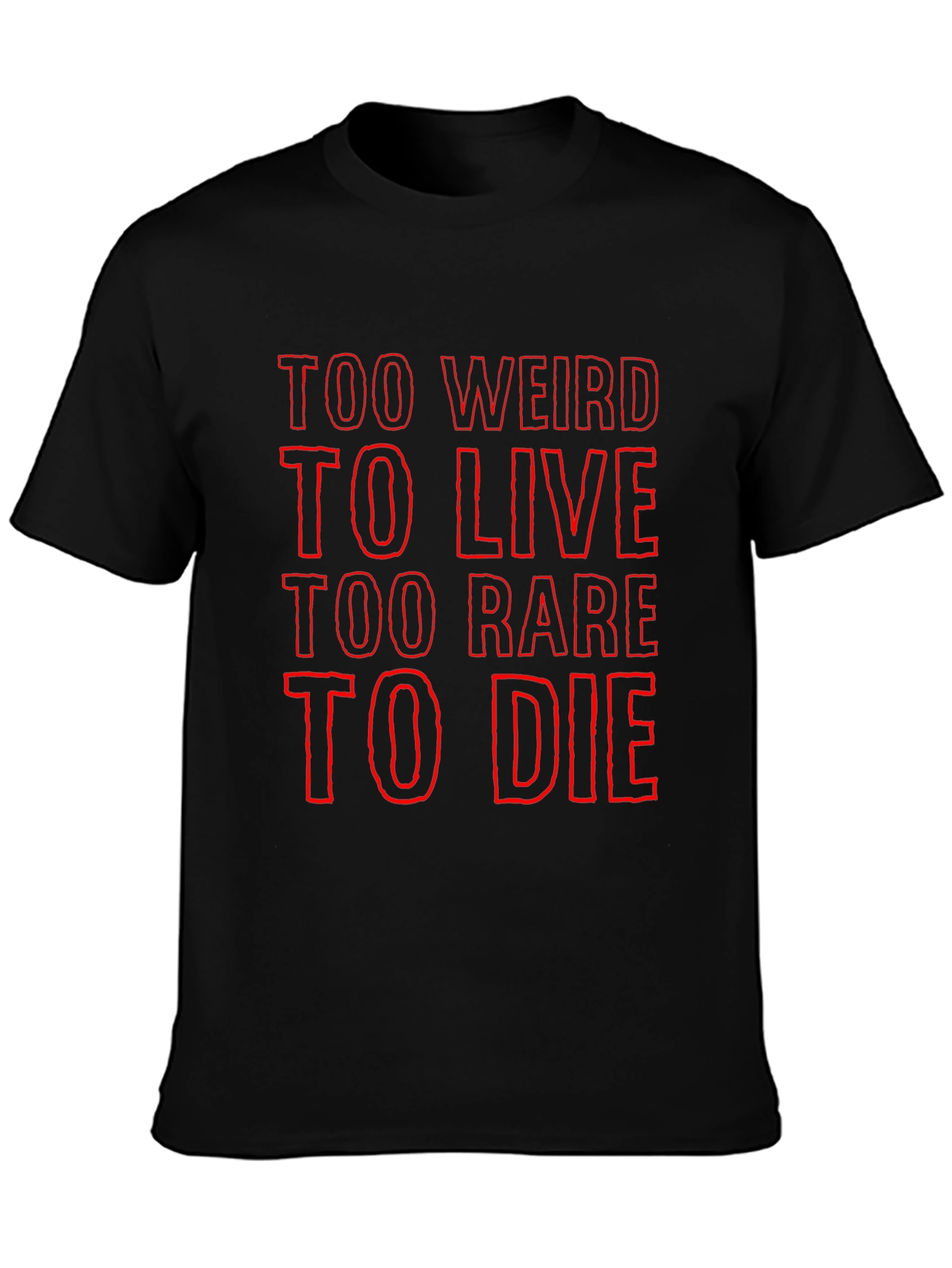 Too Weird To Live Graphic Tee