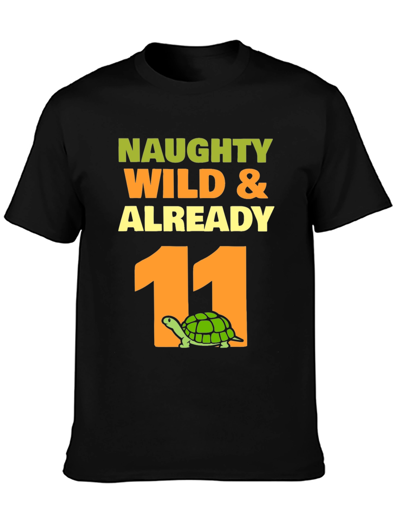 Naughty Wild & Already 11 Turtle T-Shirt