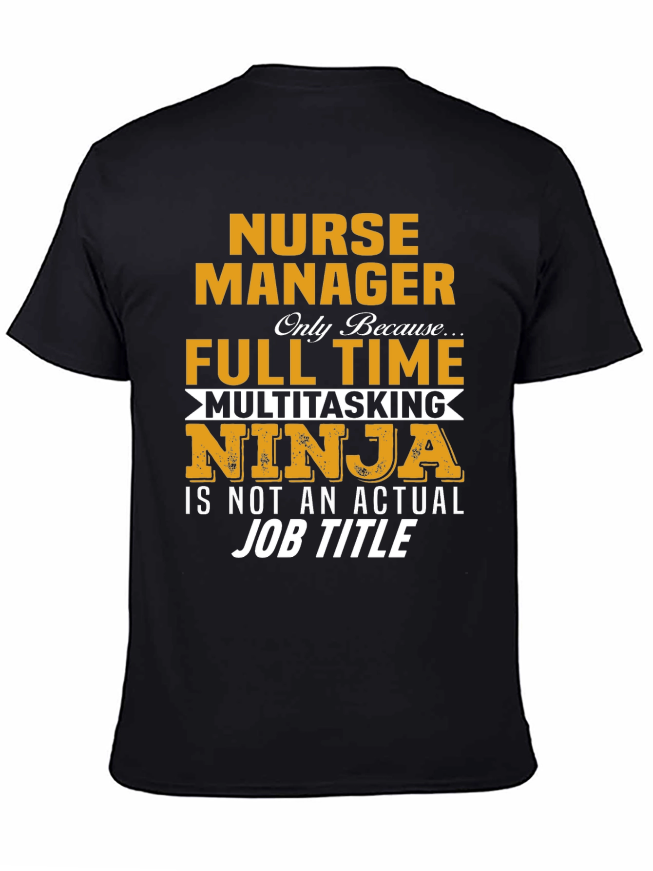 Nurse Manager T-Shirt - Full Time Ninja Graphic Tee