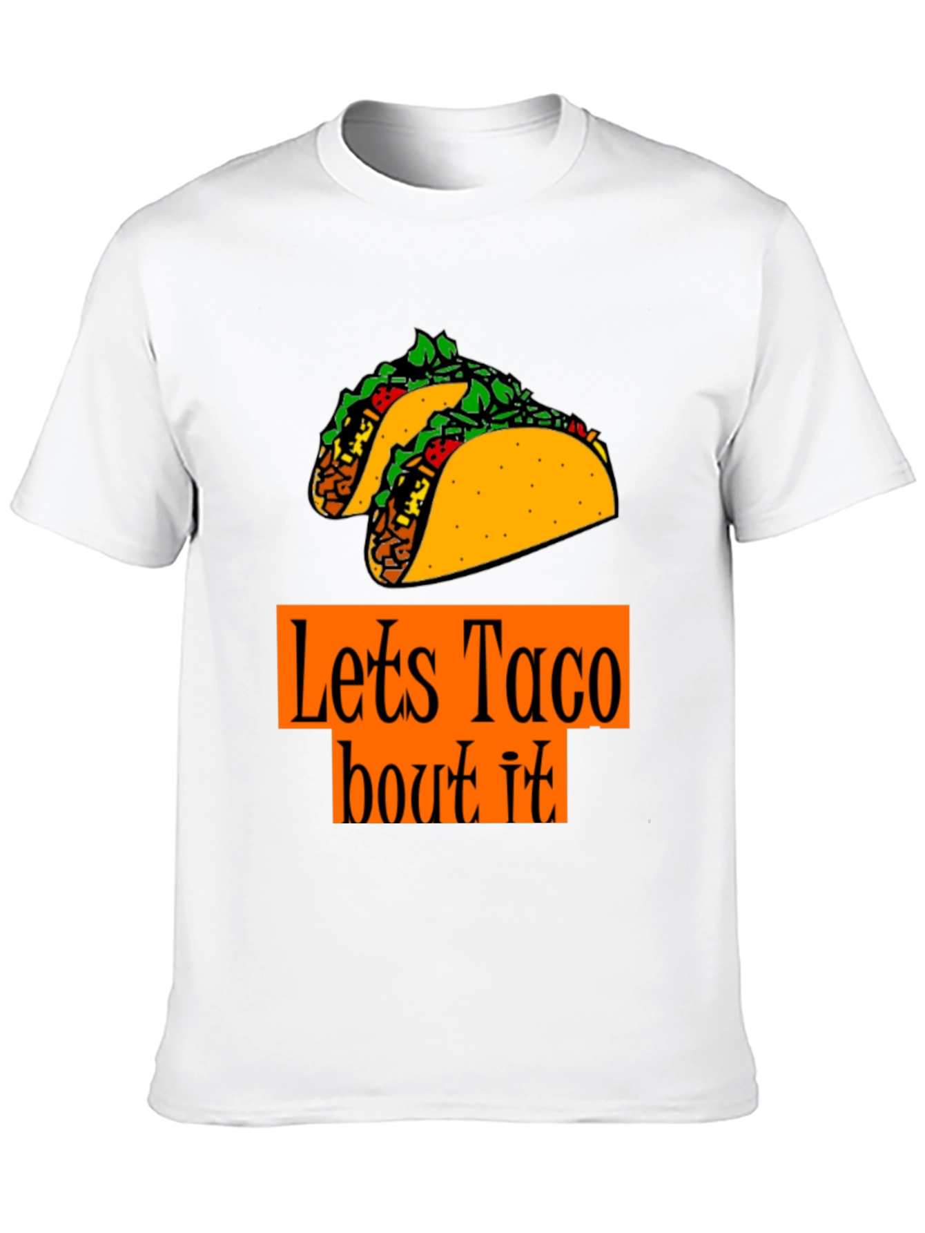 Lets Taco Bout It T-Shirt - Foodie Fun