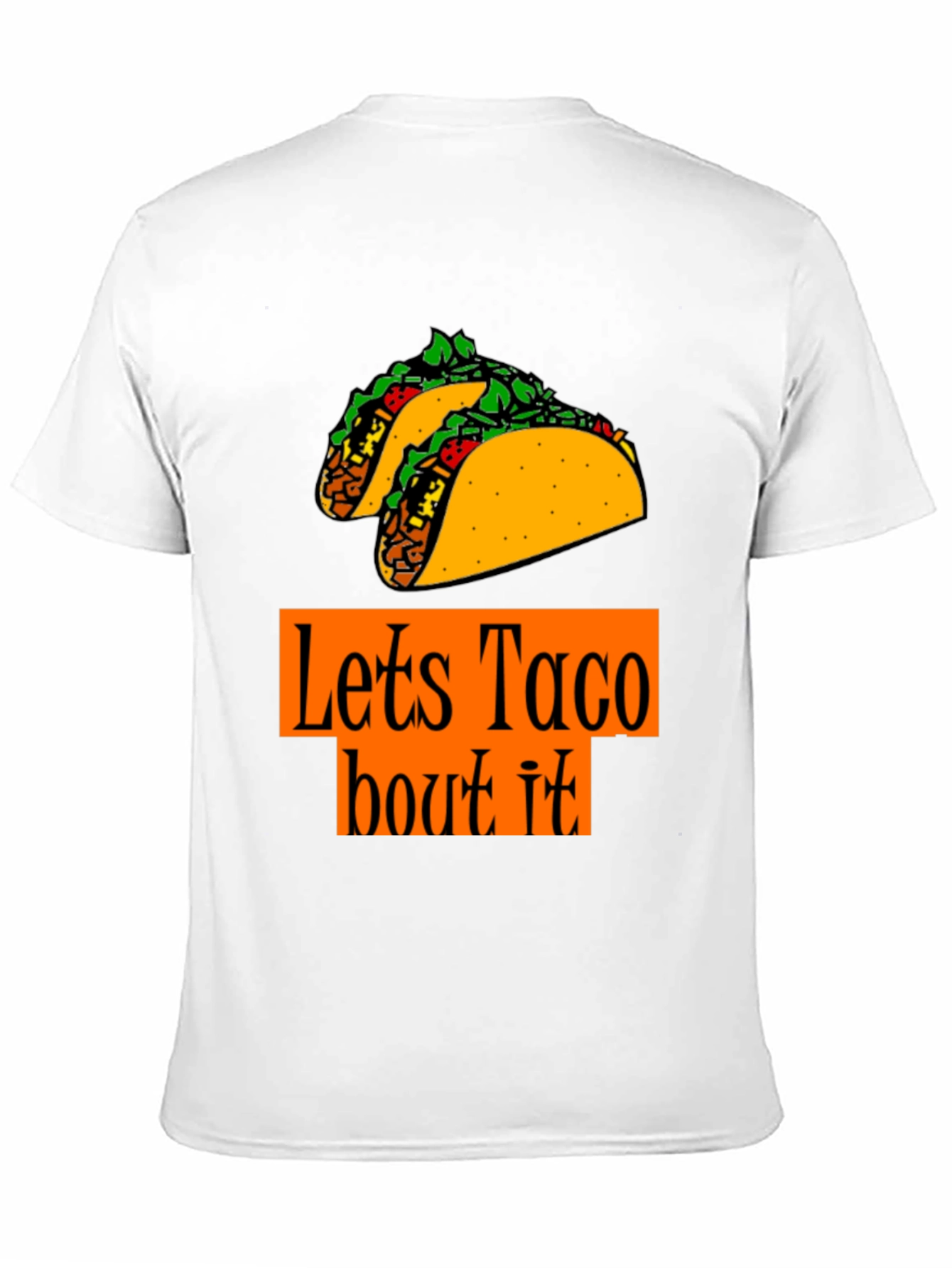 Lets Taco Bout It T-Shirt - Foodie Fun