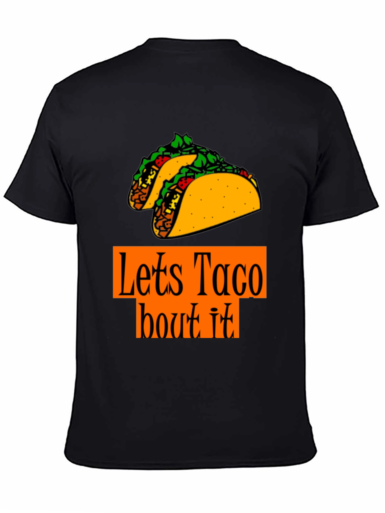 Lets Taco Bout It T-Shirt - Foodie Fun