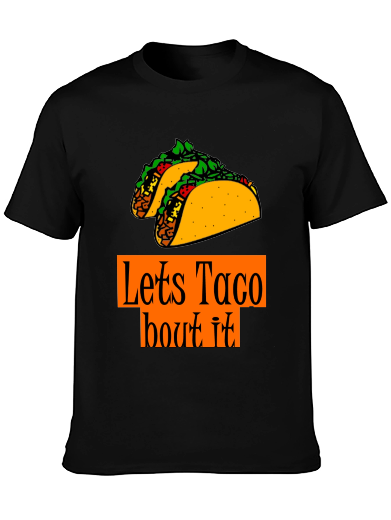 Lets Taco Bout It T-Shirt - Foodie Fun