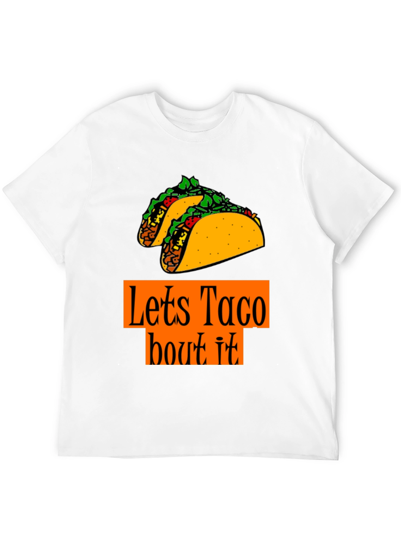 Lets Taco Bout It T-Shirt - Foodie Fun
