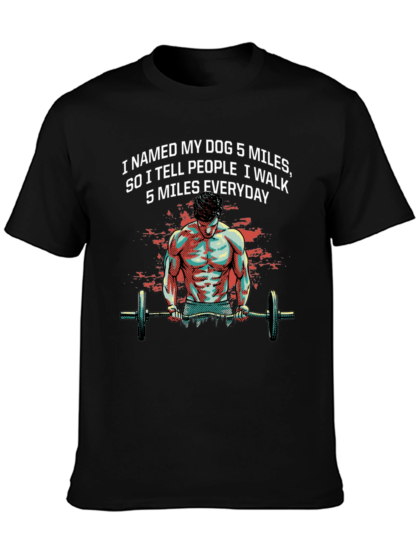 Dog Miles T-Shirt: Gym Humor Tee