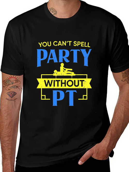 Funny Physical Therapy T-Shirt - You Cant Spell Party Without PT