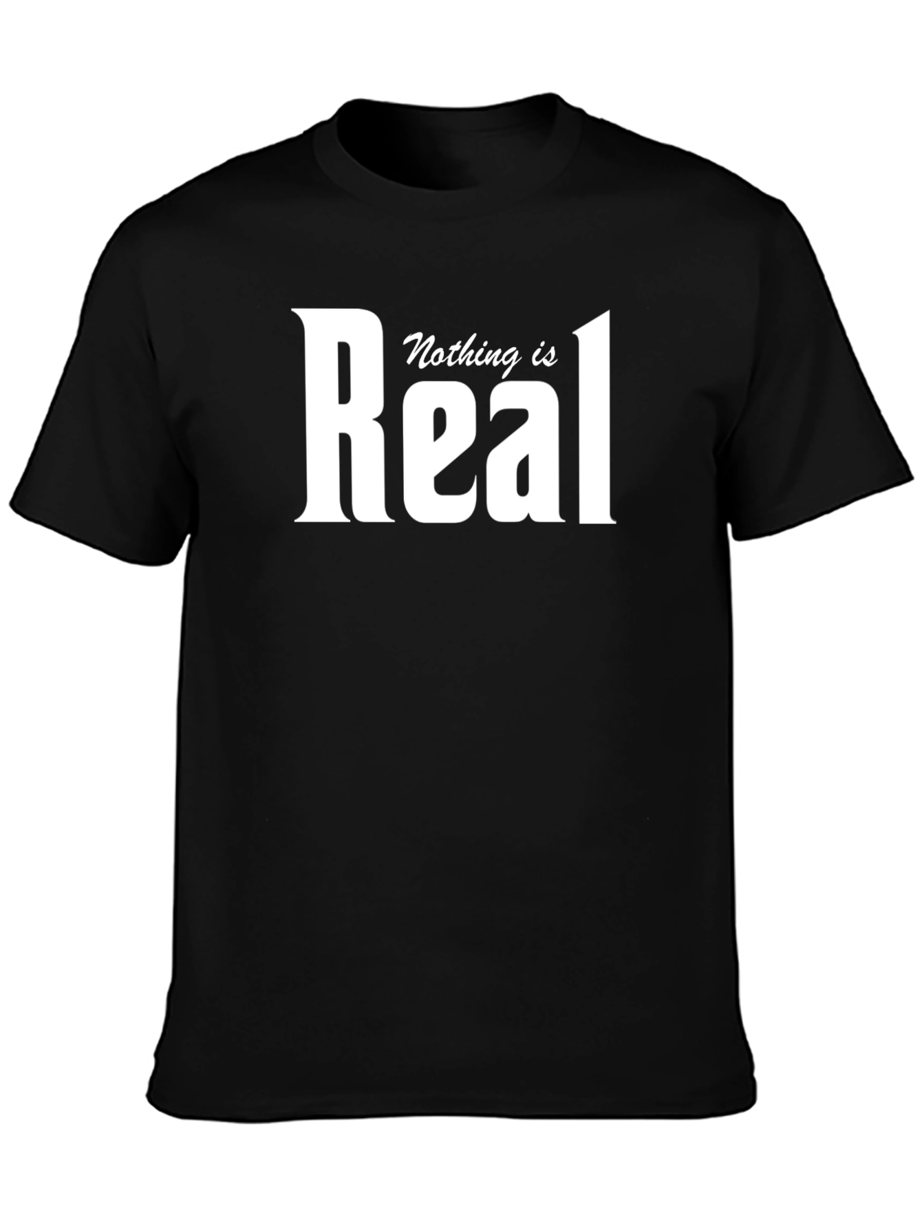 Nothing is Real Graphic T-Shirt