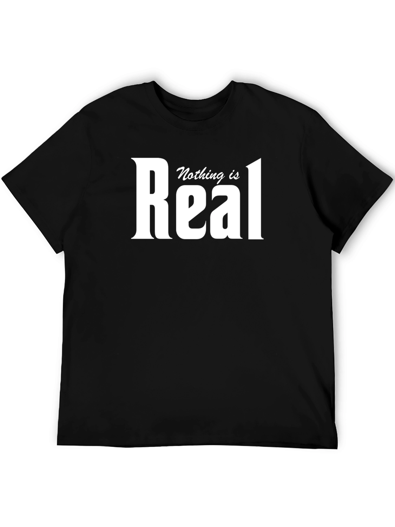 Nothing is Real Graphic T-Shirt
